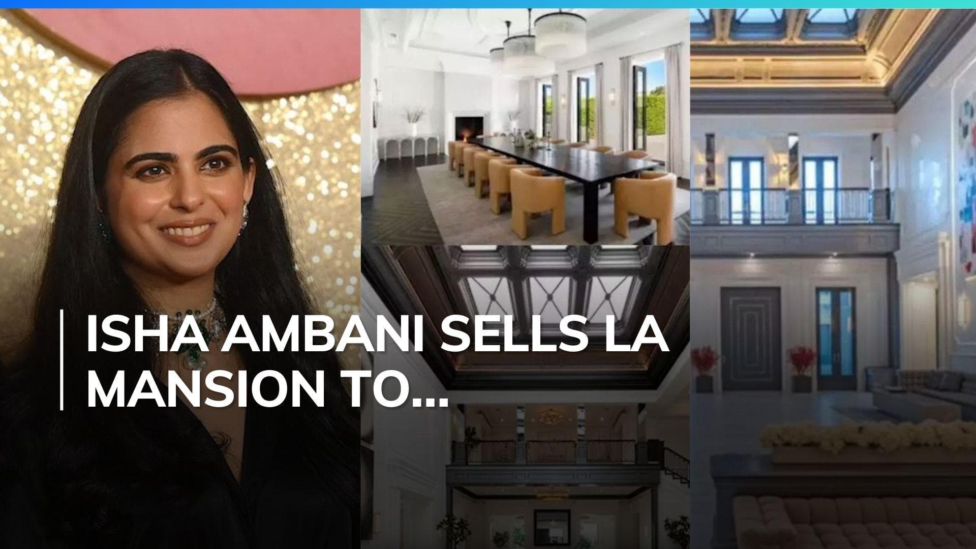 Isha Ambani sells luxury LA Mansion to this Hollywood power couple in a whopping ₹494 Crore deal