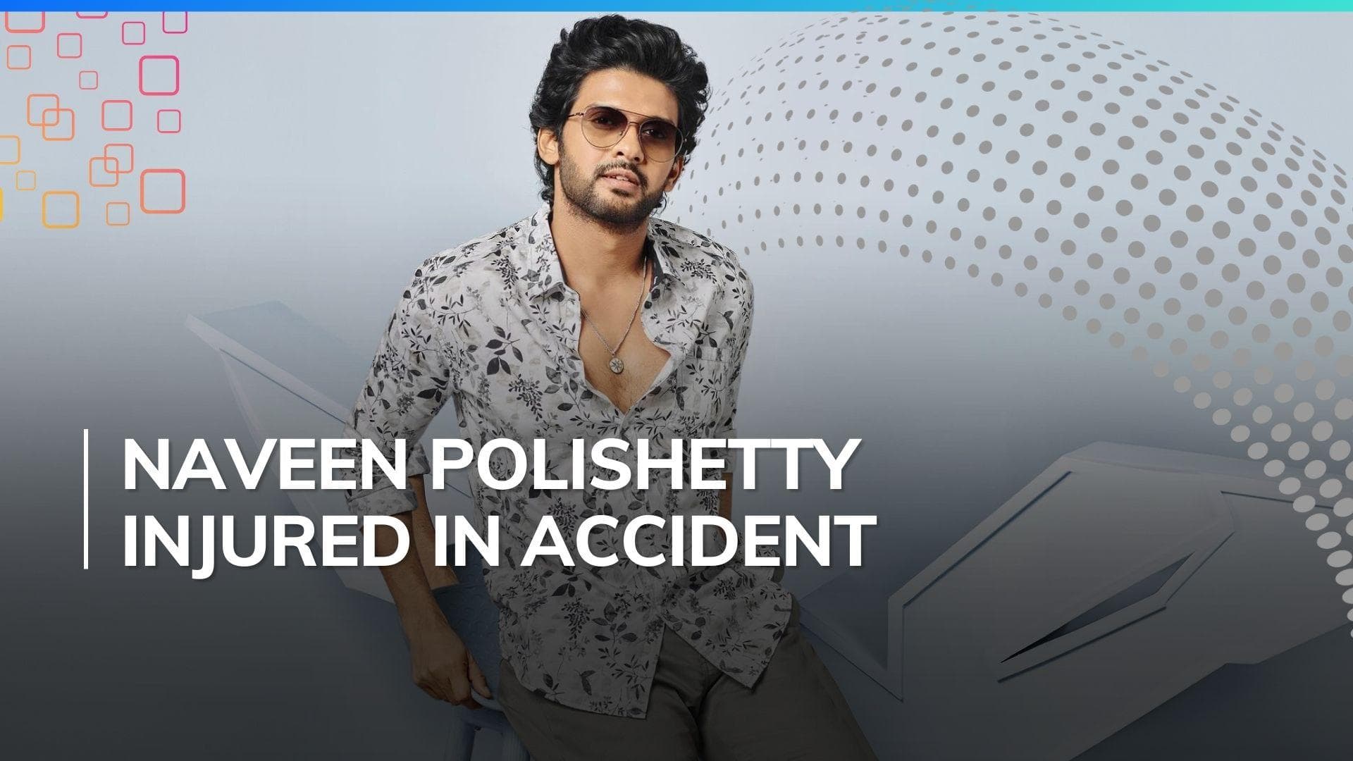 'Chhichhore' actor Naveen Polishetty meets with a road accident in US; details inside 