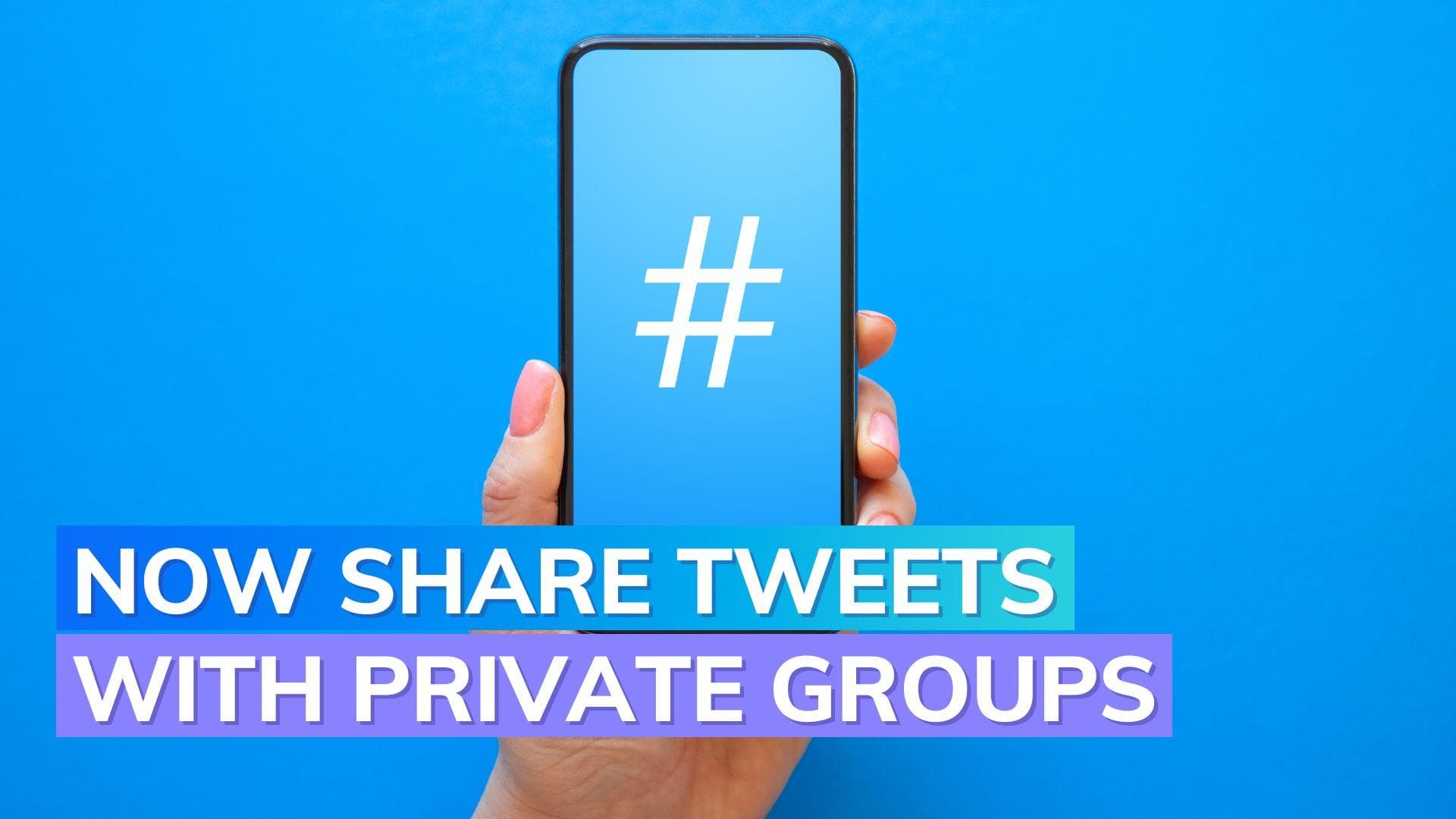 Twitter Circle launched for sharing tweets within a private group