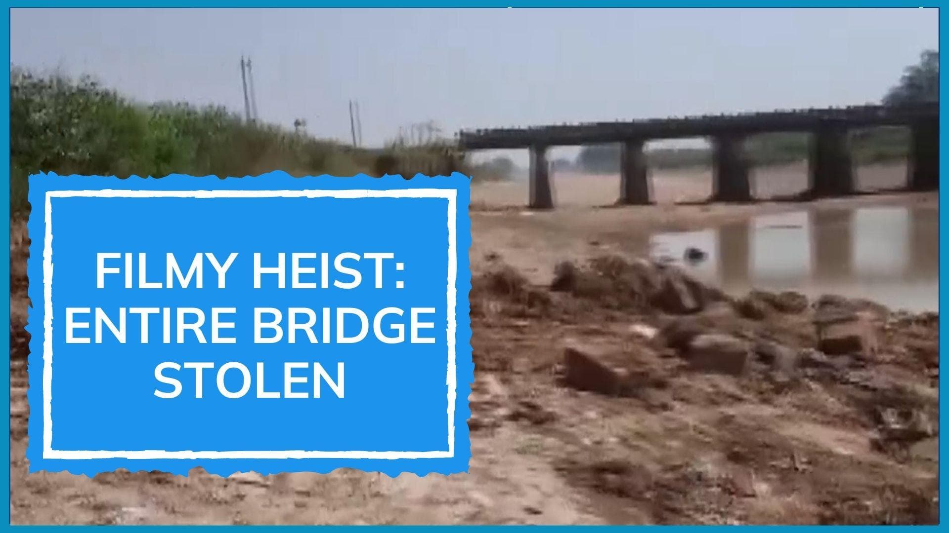 Stolen: Entire steel bridge weighing 500 tons in Bihar. Watch how thieves did it