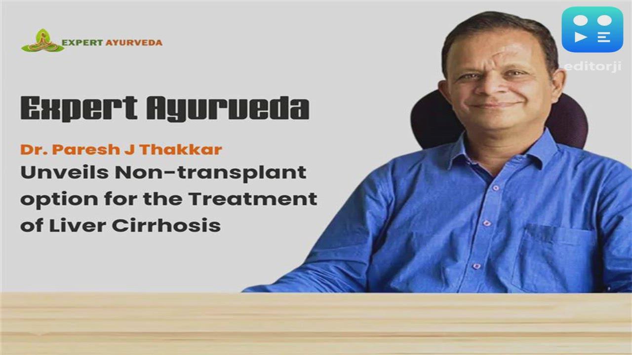 Expert Ayurveda Announces New Non-Transplant Ayurvedic Management Protocol for Liver Cirrhosis
