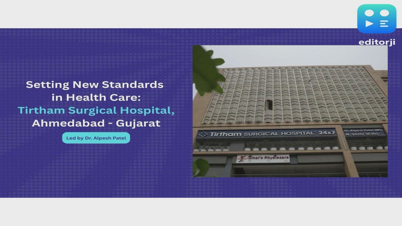 Setting New Standards in Health Care: Tirtham Surgical Hospital, Ahmedabad - Gujarat - Led by Dr. Alpesh Patel