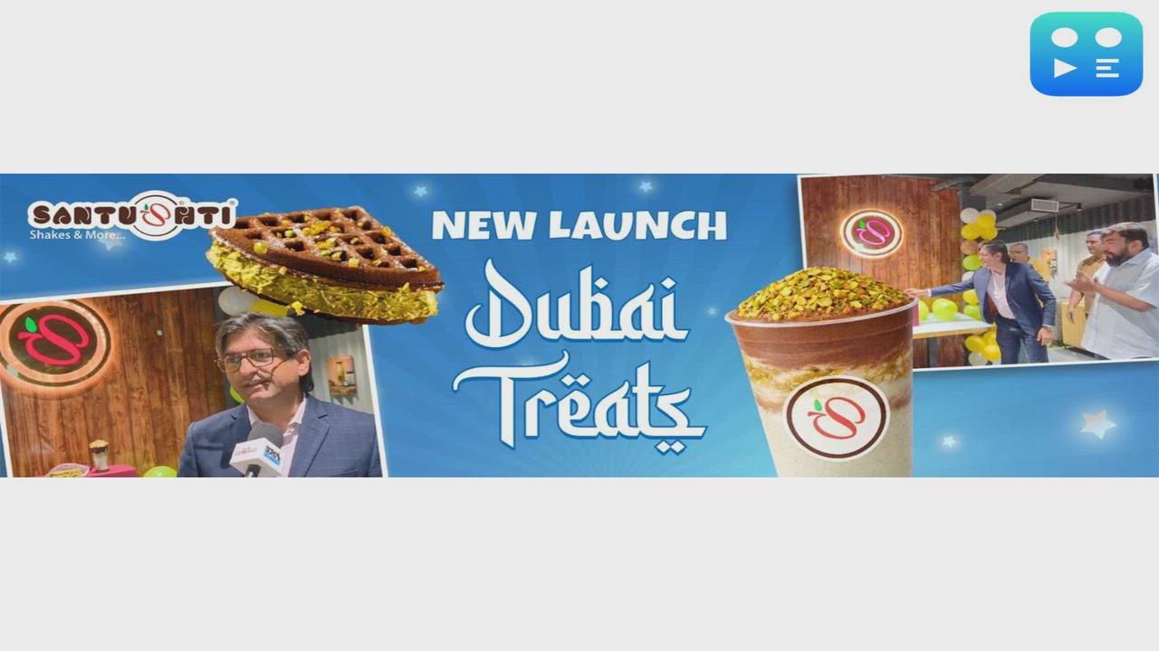 Vadodara Witnesses a Sweet Innovation: Santushti Introduces 'Dubai Treats' with Global R&D Backing