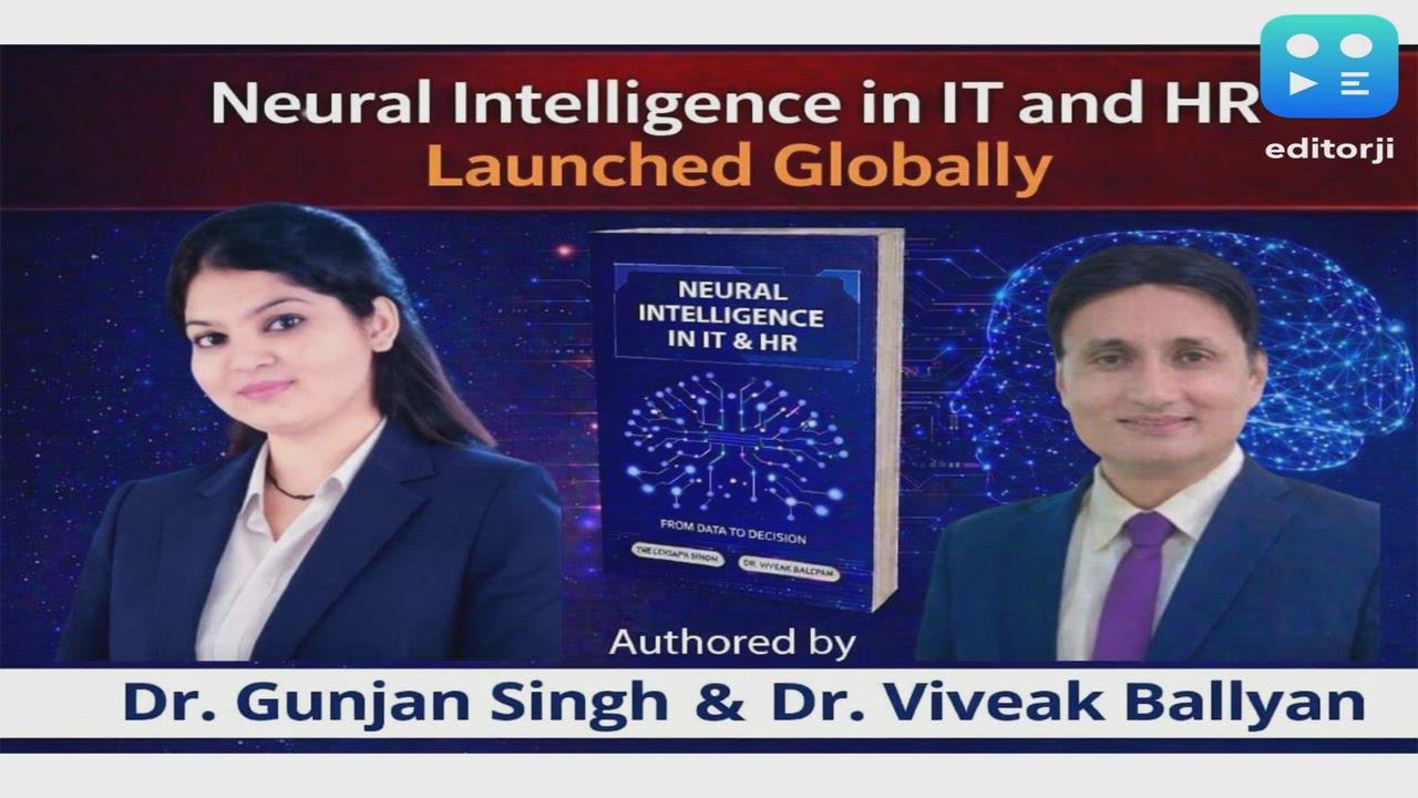 Neural Intelligence in IT and HR Launched Globally by Dr. Gunjan Singh & Dr. Viveak Ballyan 