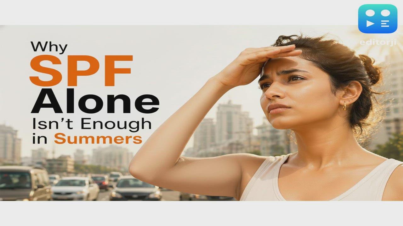 Why SPF Alone Isn't Enough in Indian Summers