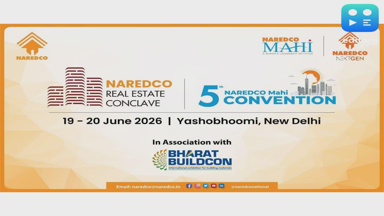 NAREDCO to Host Landmark Real Estate Conclave, NextGen NCR Conclave and 5th NAREDCO Mahi Convention at Yashobhoomi, New Delhi