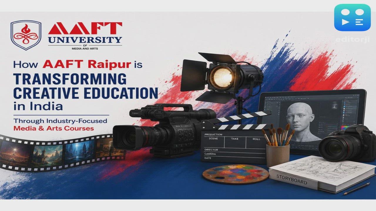 How AAFT Raipur is Transforming Creative Education in India Through Industry-Focused Media & Arts Courses