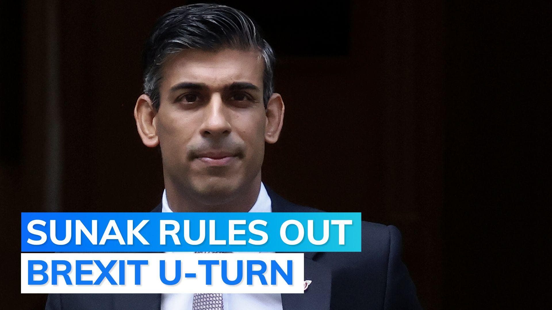 No backsliding on Brexit, says UK PM Rishi Sunak