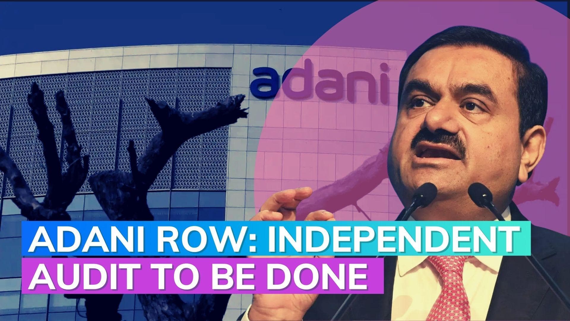 Adani row: Grant Thornton to conduct independent audit; SEBI probe on