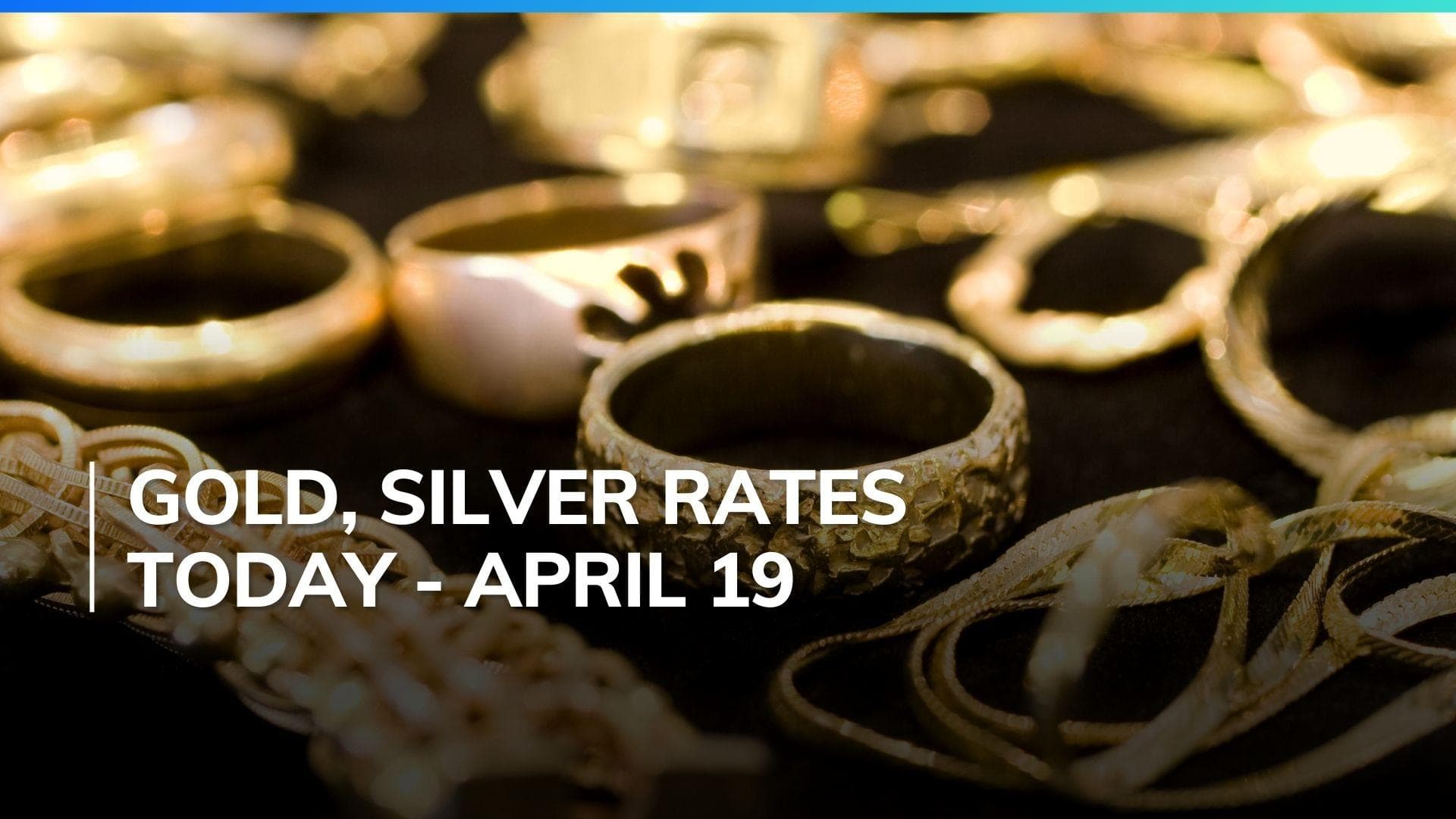 Gold, Silver Price Today April 19, 2024: Check Latest Rates in Mumbai, Delhi, Chennai, Bengaluru