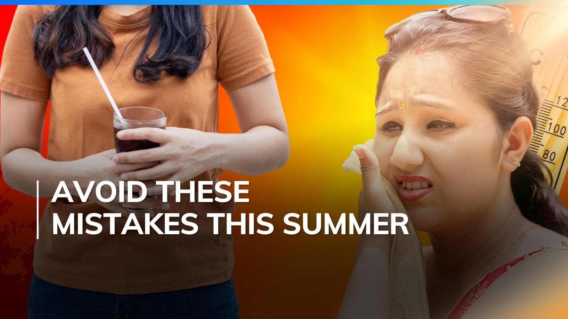 This summer season keep your health in check and avoid these common mistakes 