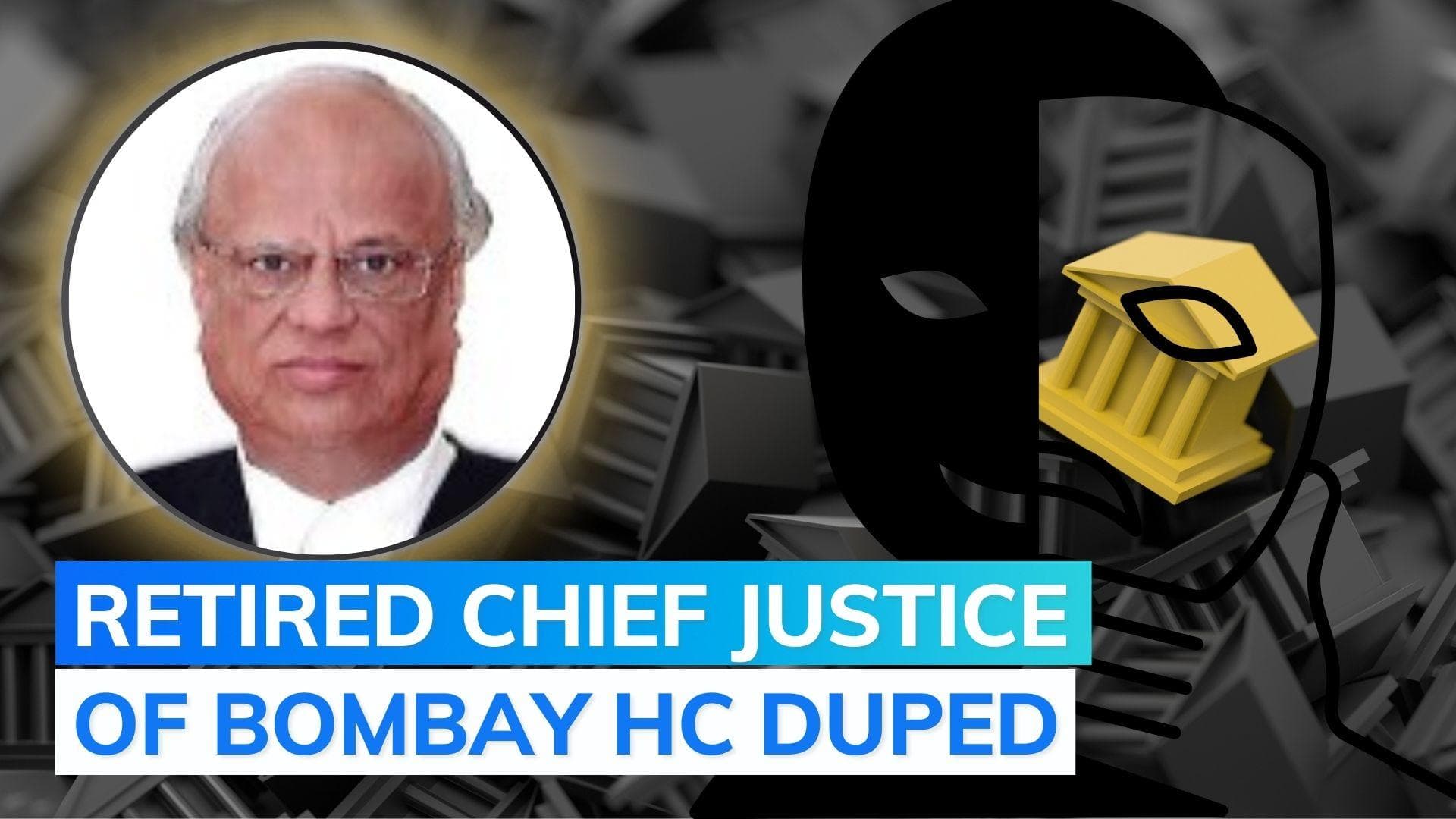 Bombay High Court's retired chief justice duped of  ₹50,000 in online banking scam