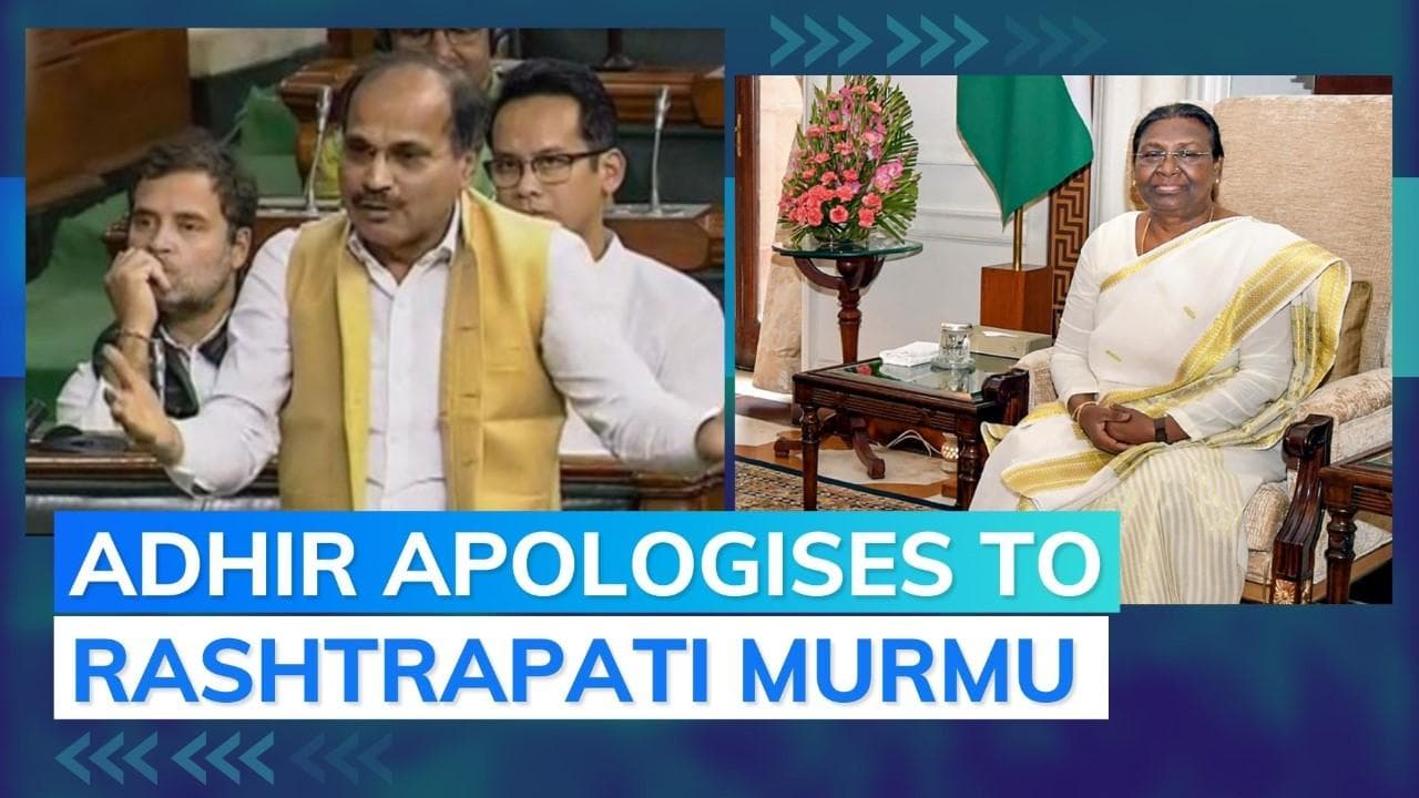 'Slip of tongue': Adhir in written apology to Murmu on 'Rashtrapatni' remark