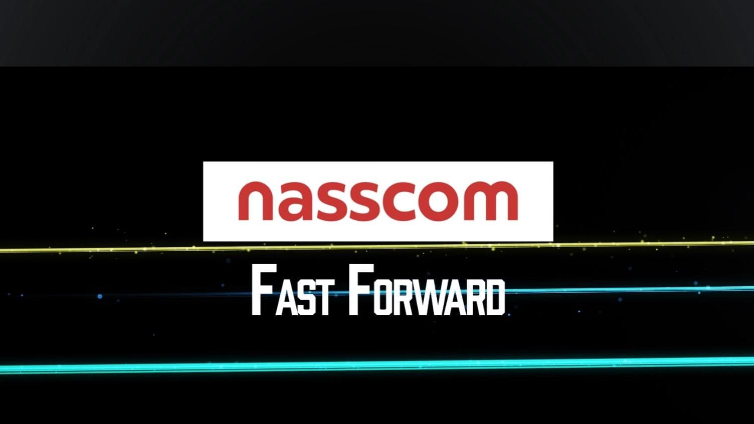 NASSCOM SPECIAL SERIES: FAST FORWARD | EPISODE -1