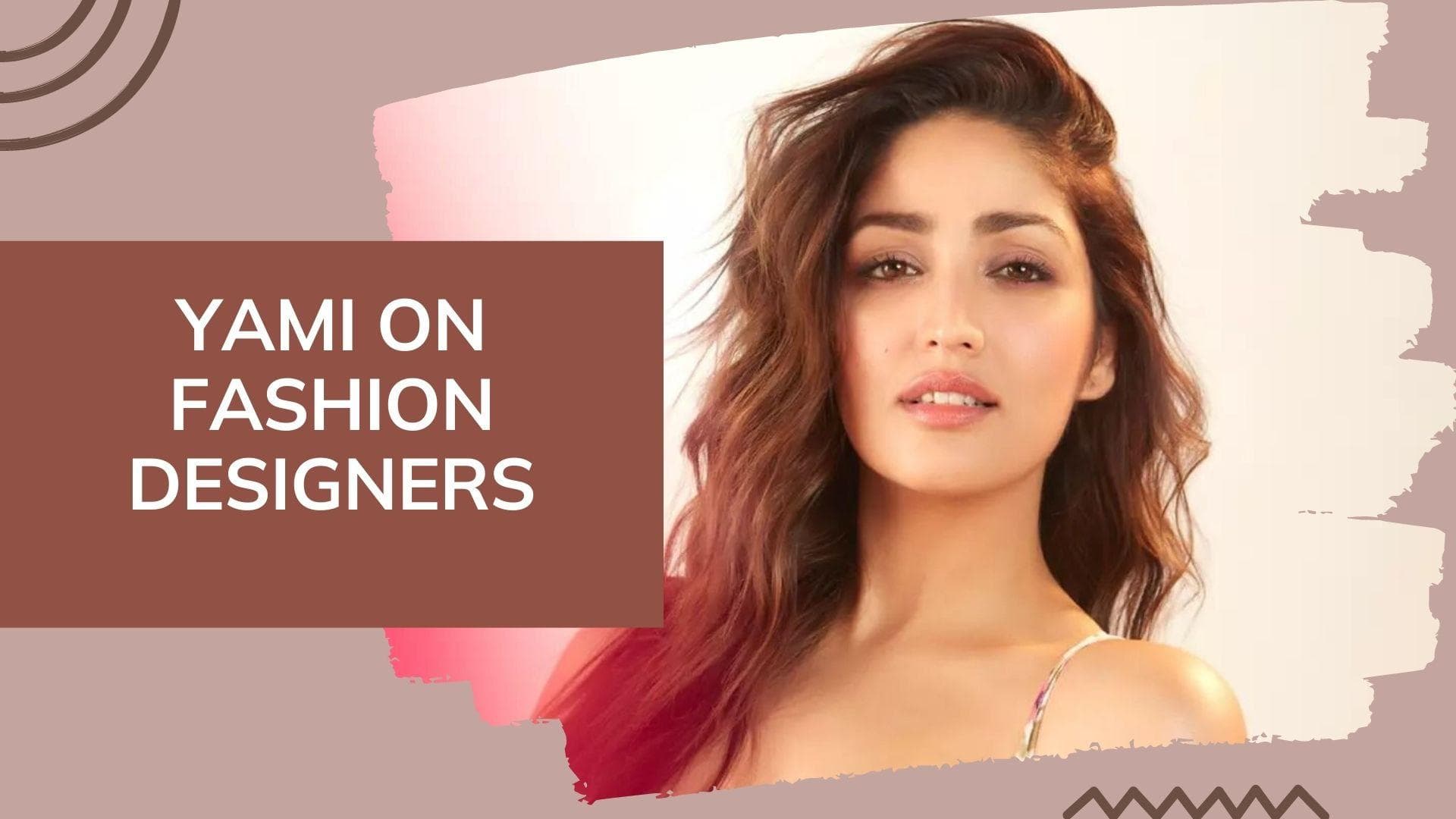 Yami Gautam reveals that ‘some high-end designers don't give you their outfits’ 
