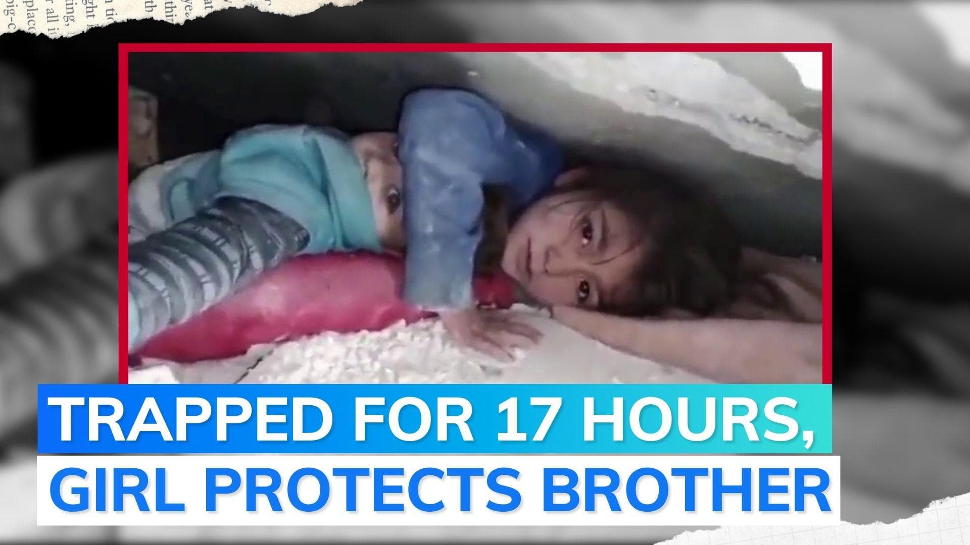 Watch: young girl shields brother's head under rubble; WHO chief hails bravery | Turkey-Syria earthquake