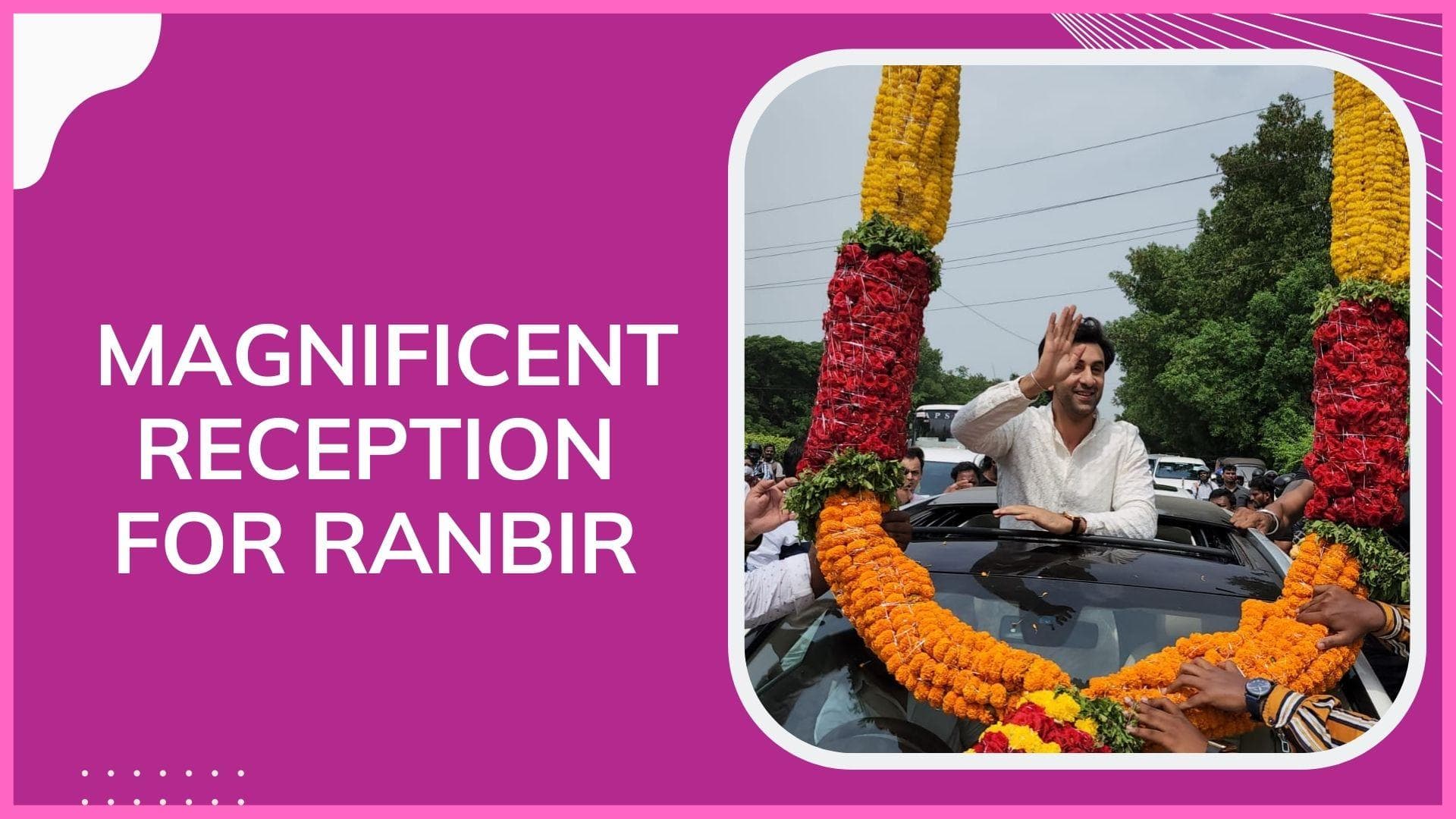 Ranbir Kapoor gets grand welcome in Visakhapatnam as he promotes his film 'Brahmāstra'