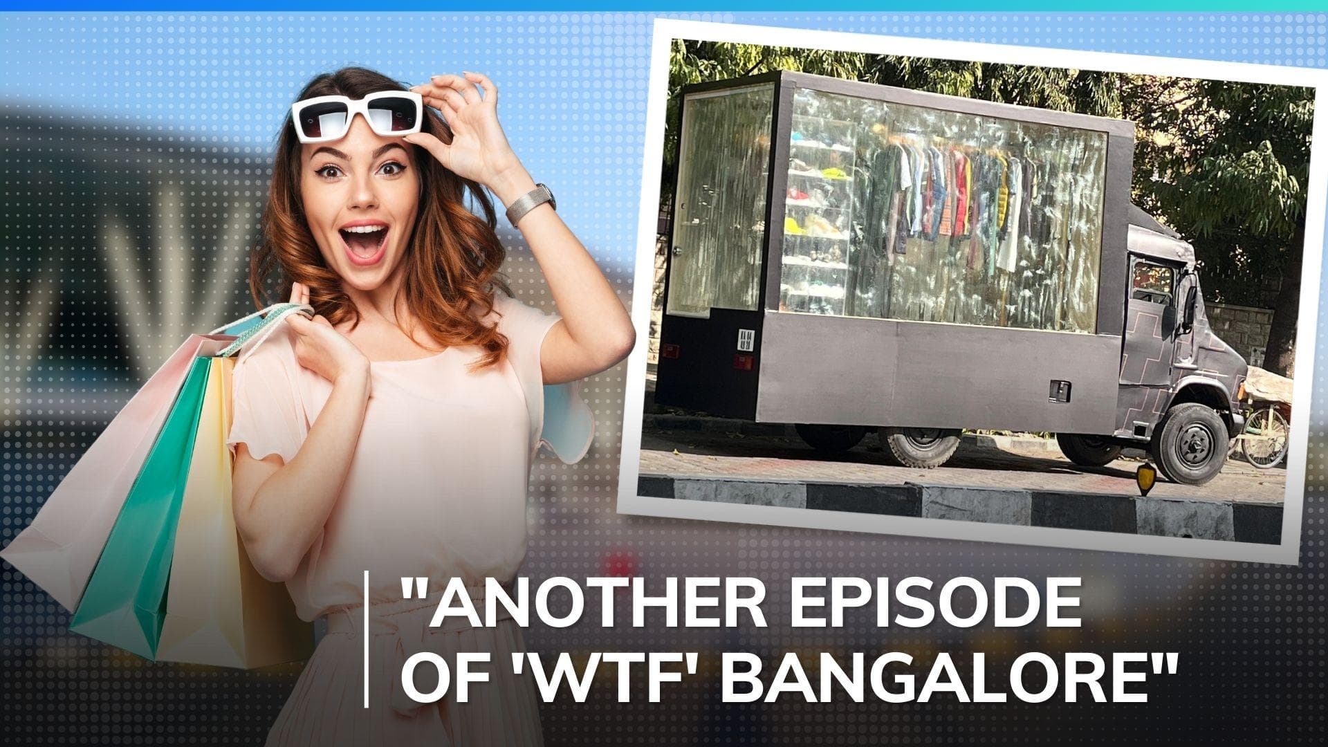 Forget walk-in wardrobes! Bengaluru has a walk-in apparel shop on a truck and netizens are amused