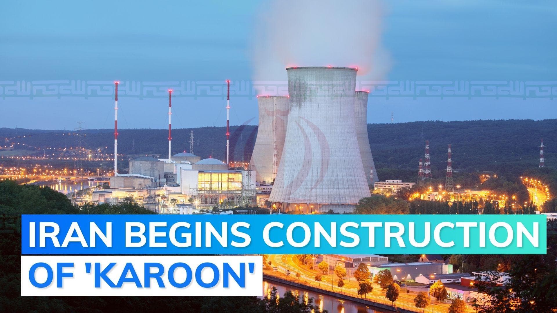 Iran starts construction on $2 billion new nuclear power plant