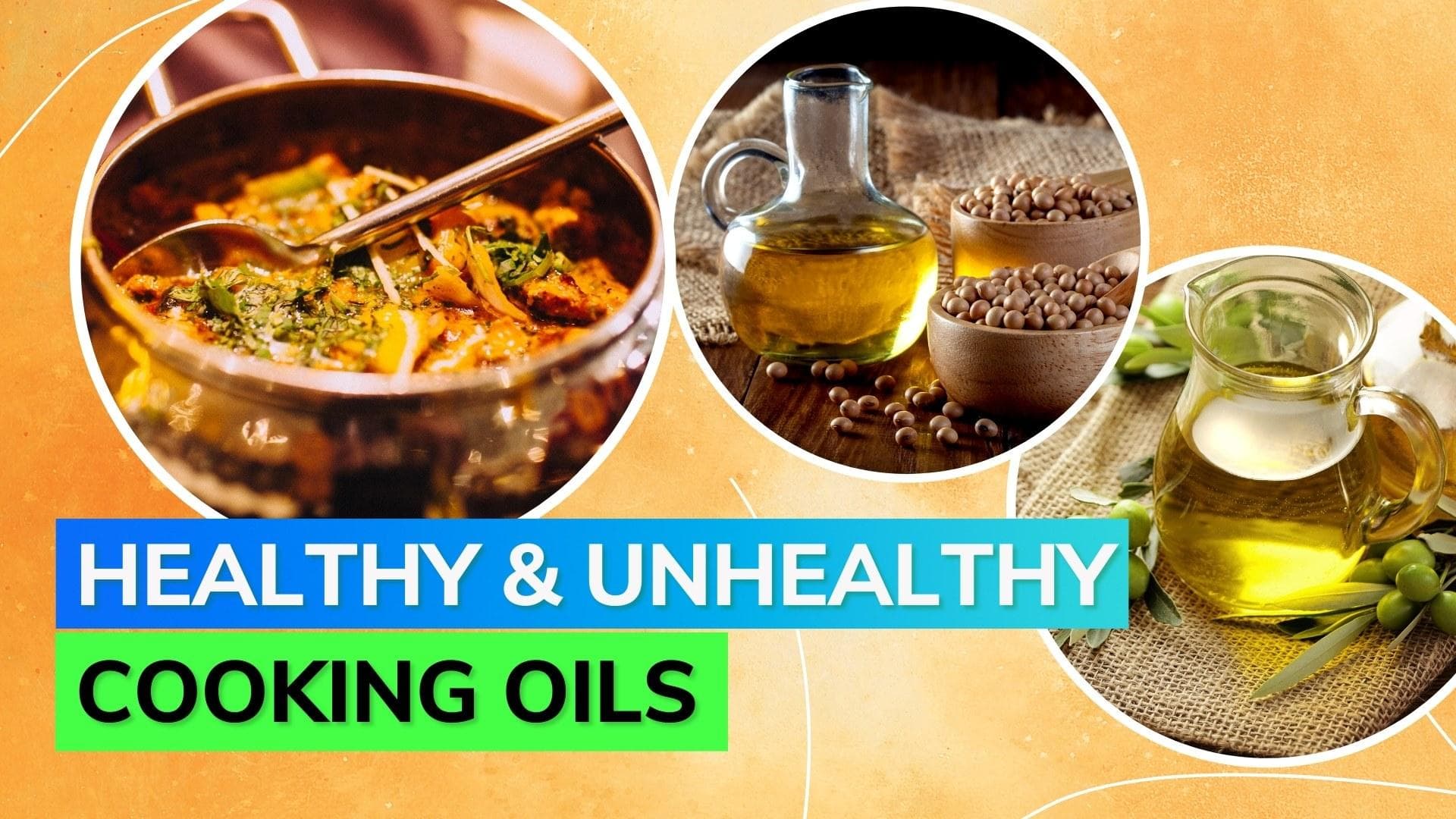Know which cooking oils are healthy and which ones are not