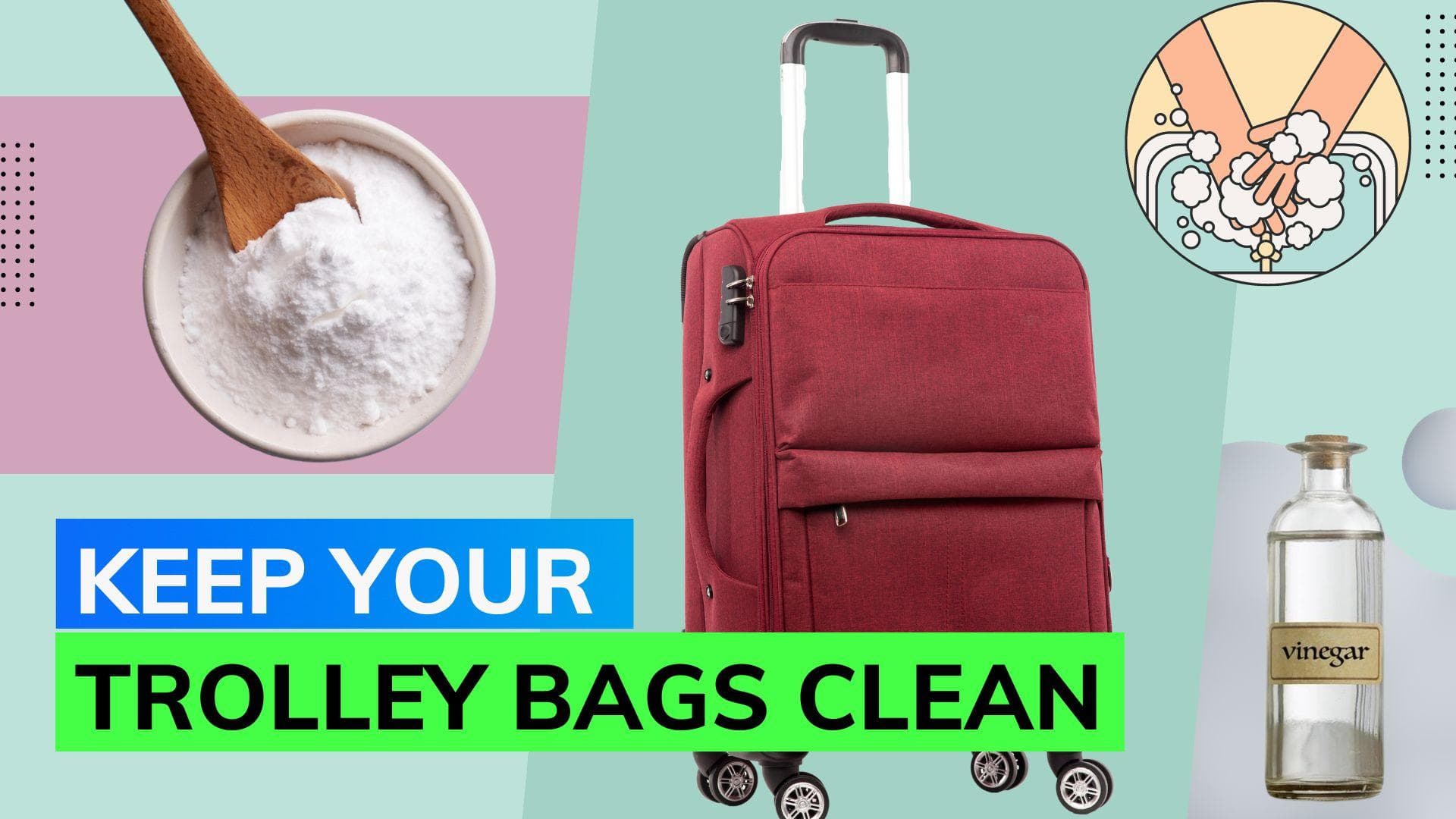 Make your trolly bags shine with these simple cleaning hacks 