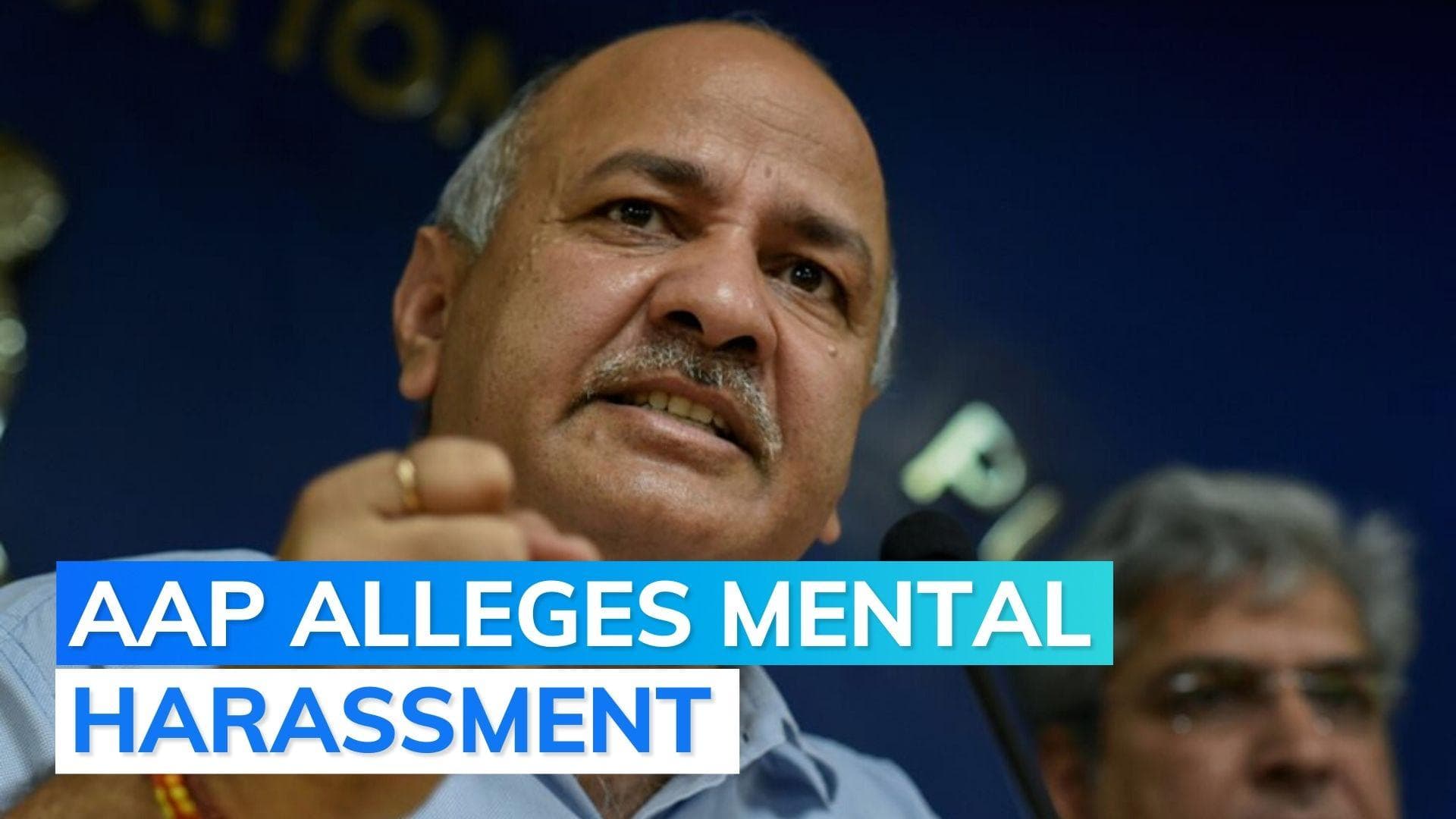 AAP claims Sisodia being tortured by CBI, pressured to sign documents with false charges