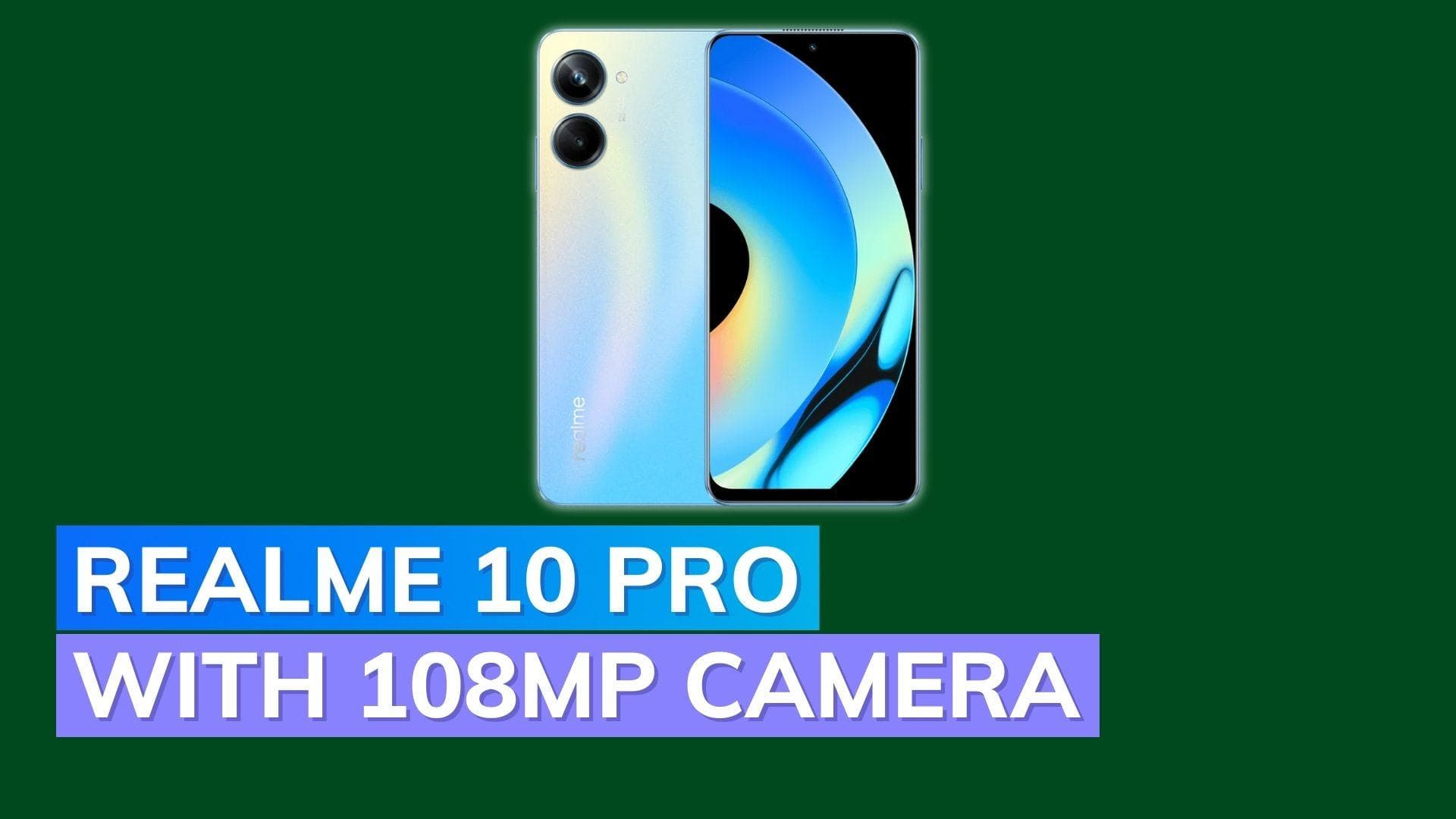 Realme 10 Pro with 108MP camera launched in India