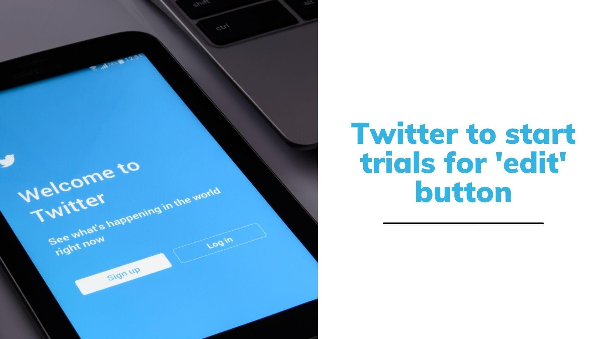 Twitter announces it will add much-demanded edit button