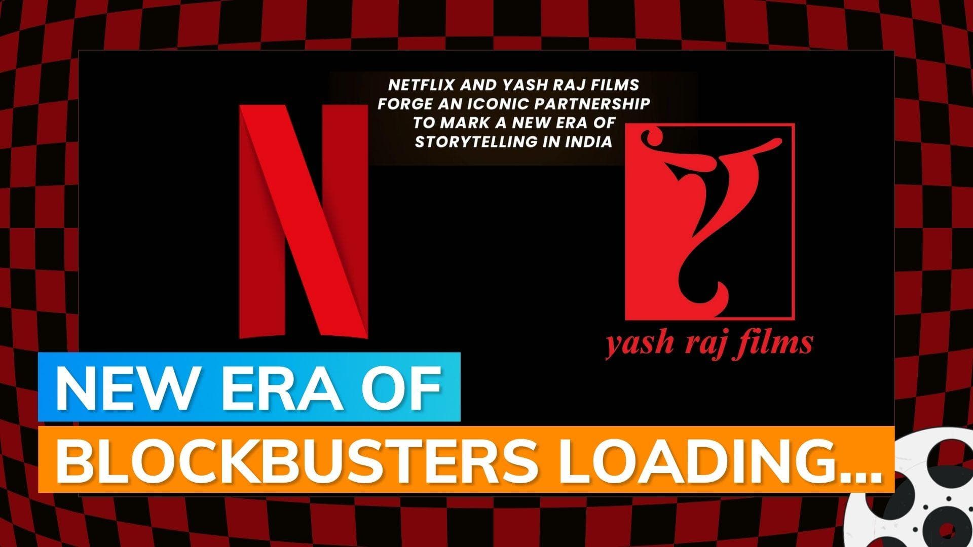 Netflix-Yash Raj Films come together to forge iconic partnership, define new era of storytelling in India