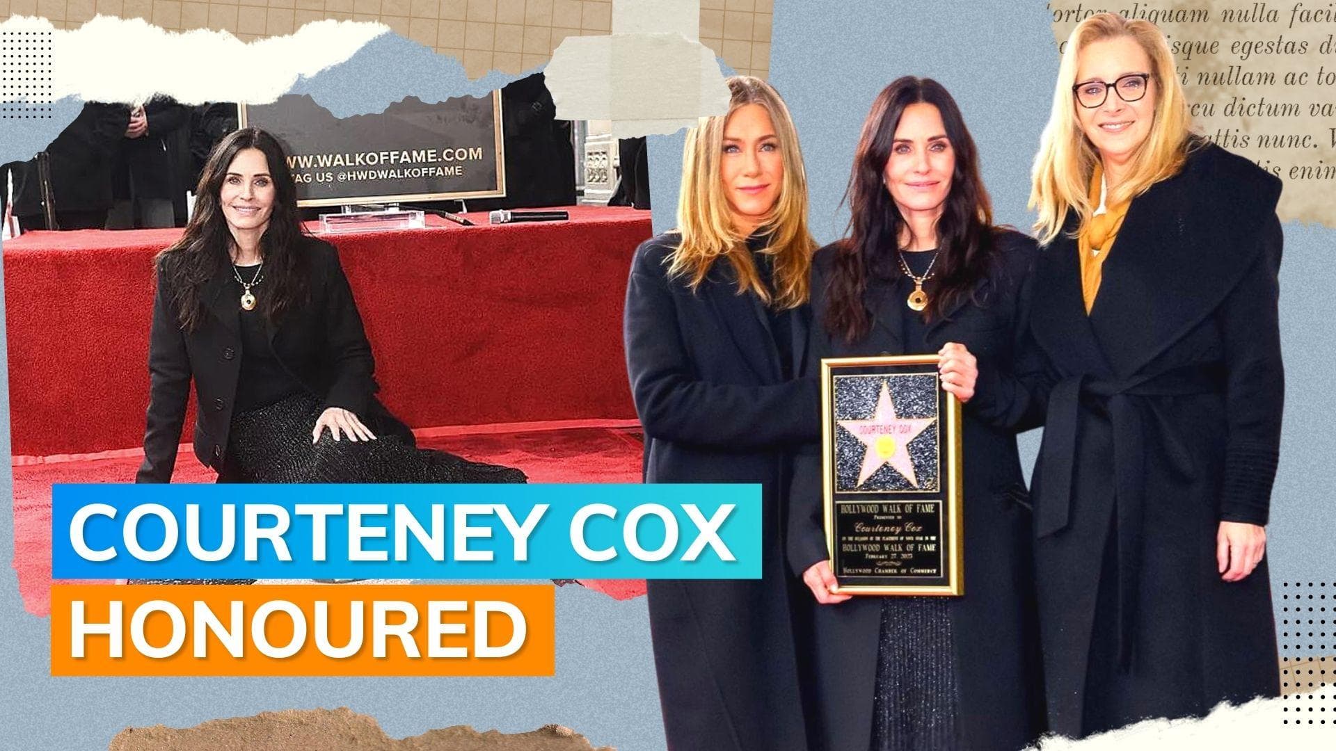 Courteney Cox's Hollywood Walk of Fame ceremony marks a 'Friends' reunion