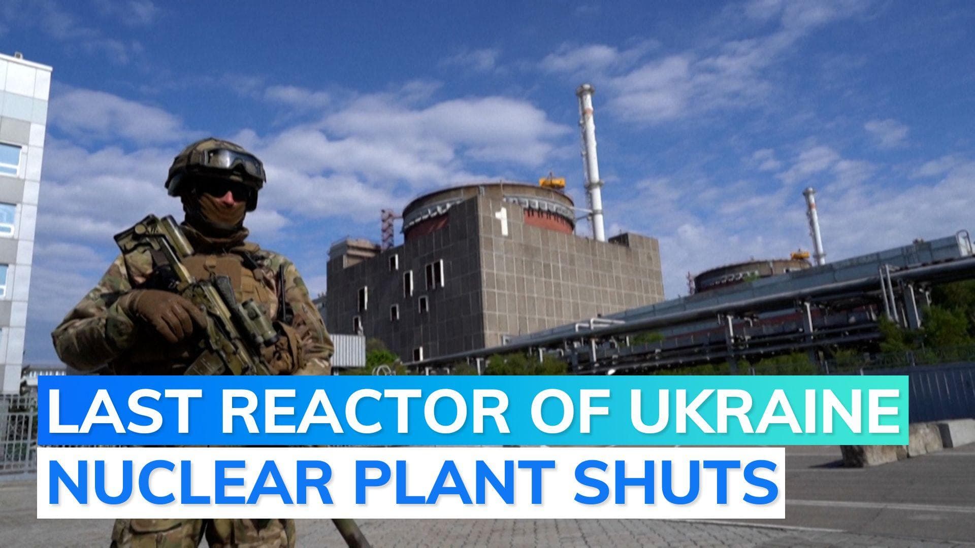 Last reactor at Ukraine's Zaporizhzhia nuclear plant stopped