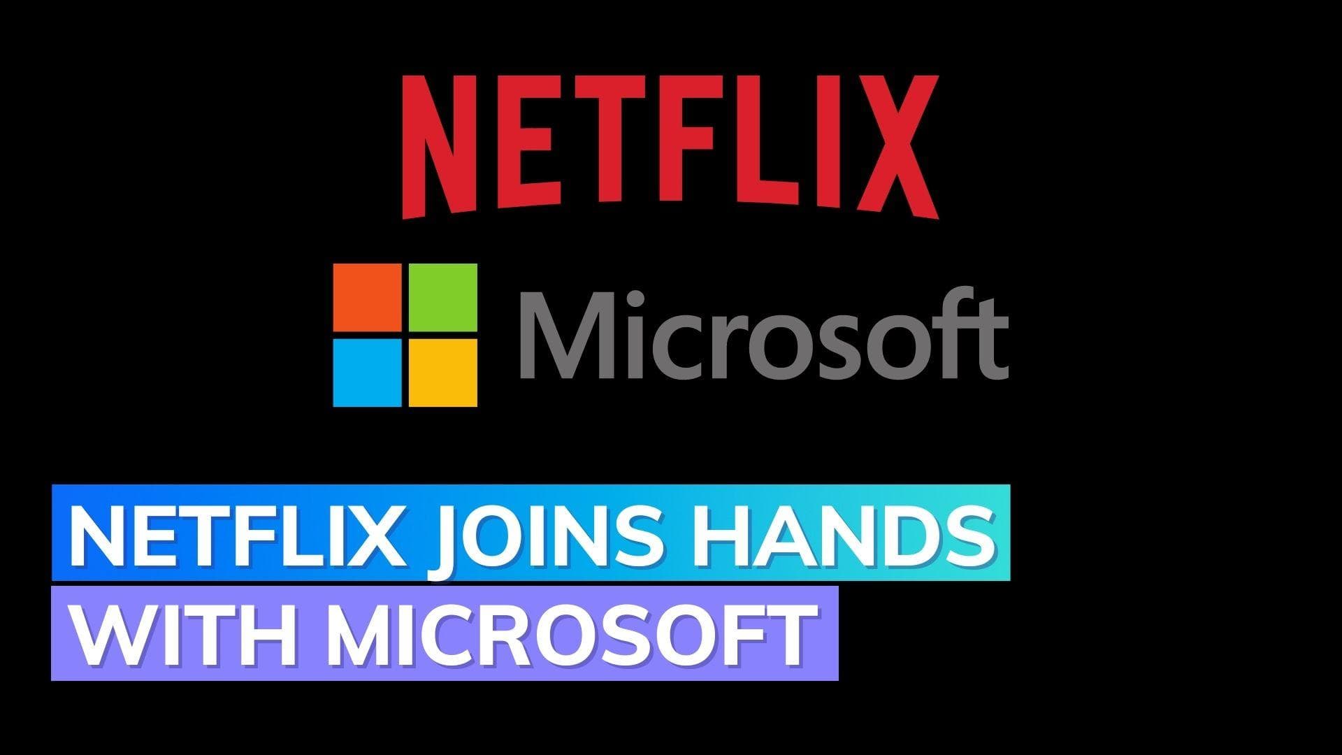 Netflix teams up with Microsoft for its ad-supported subscription tier