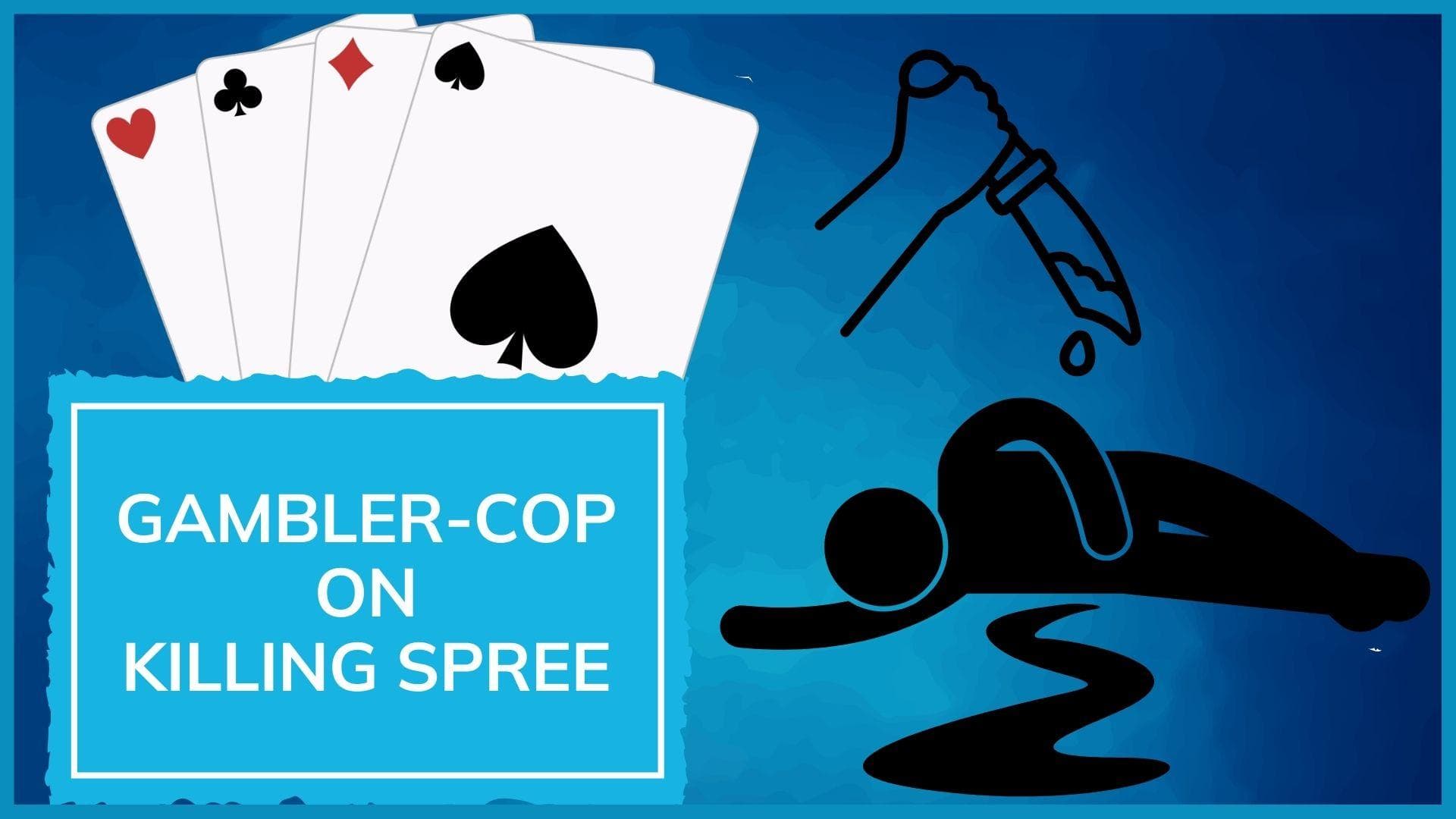 Gambling-addict cop goes on rampage, kills father-in-law