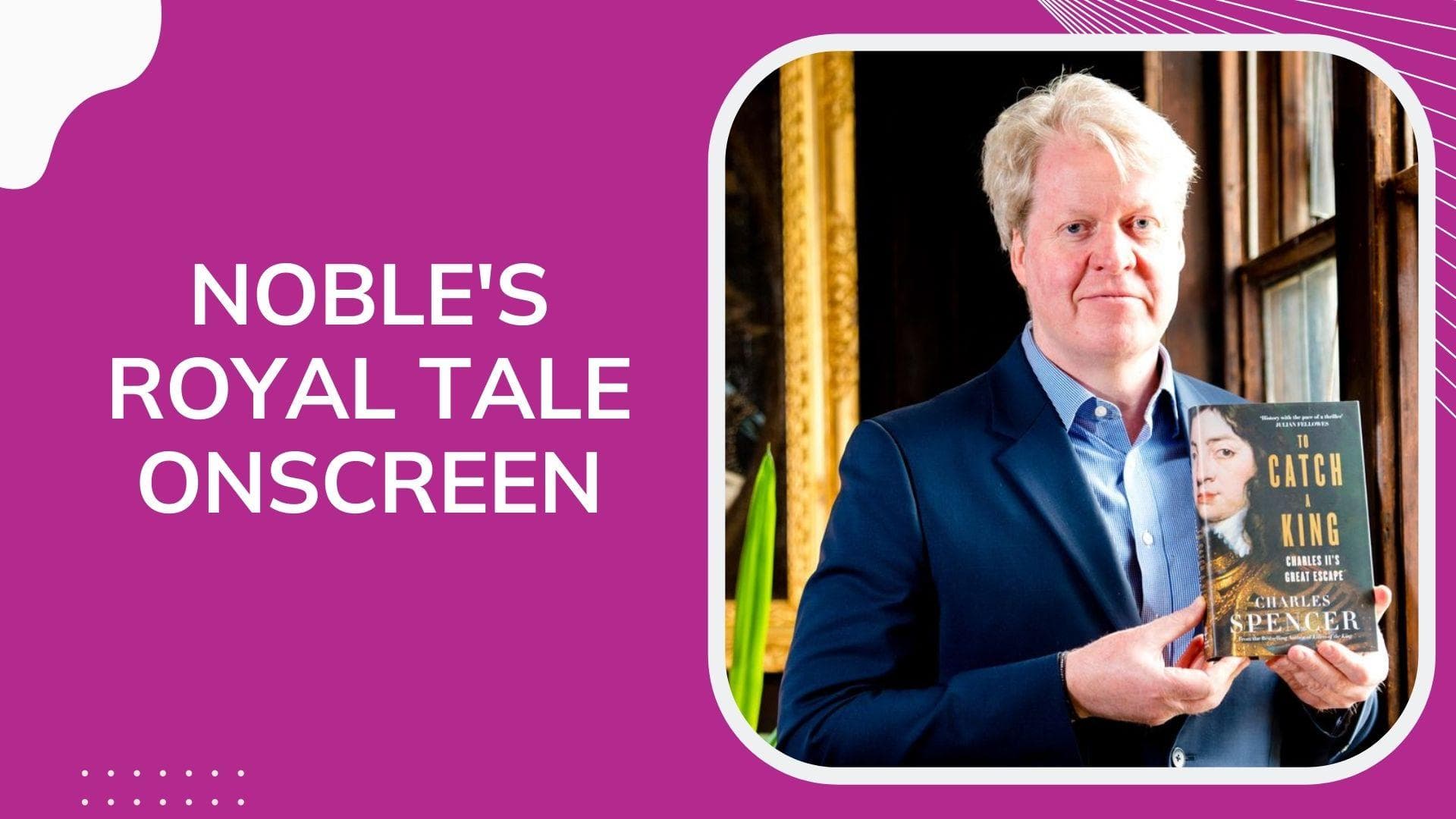 Princess Diana's brother's novel 'To Catch A King: Charles II's Great Escape' to get on-screen adaptation