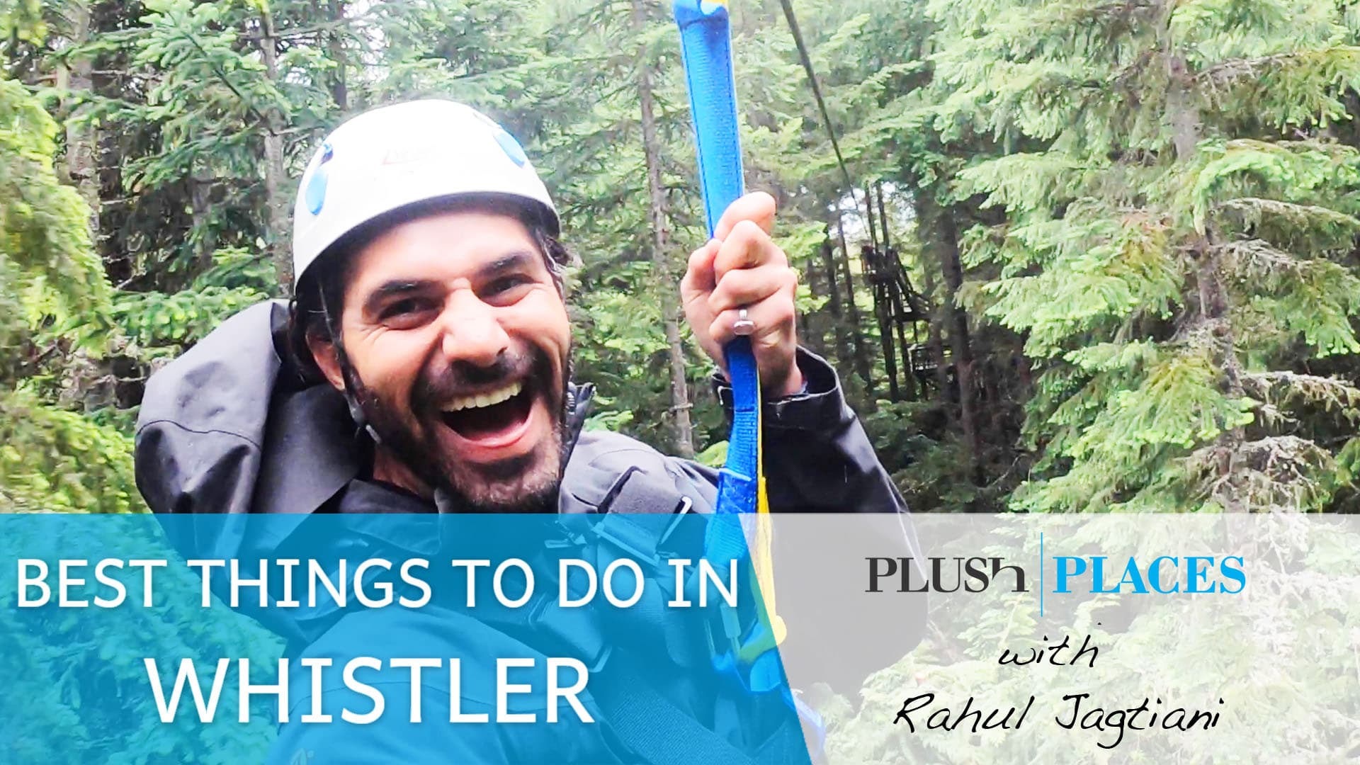 Best things to do in Whistler | Plush Places with Rahul Jagtiani