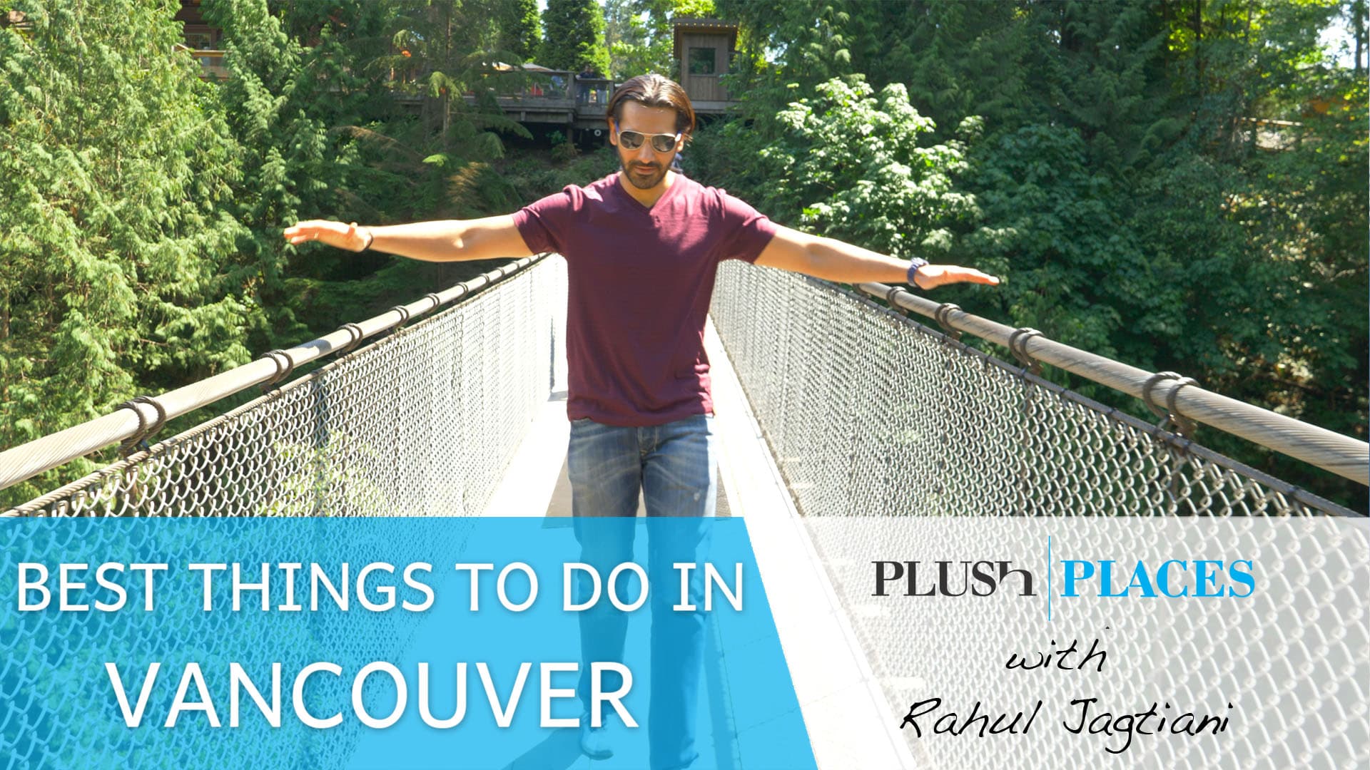 The best things to do in Vancouver | Plush Places with Rahul Jagtiani