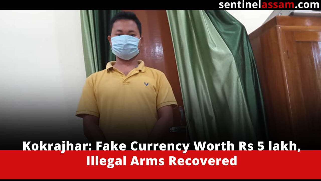 Kokrajhar: Fake Currency Worth Rs 5 lakh, Illegal Arms Recovered