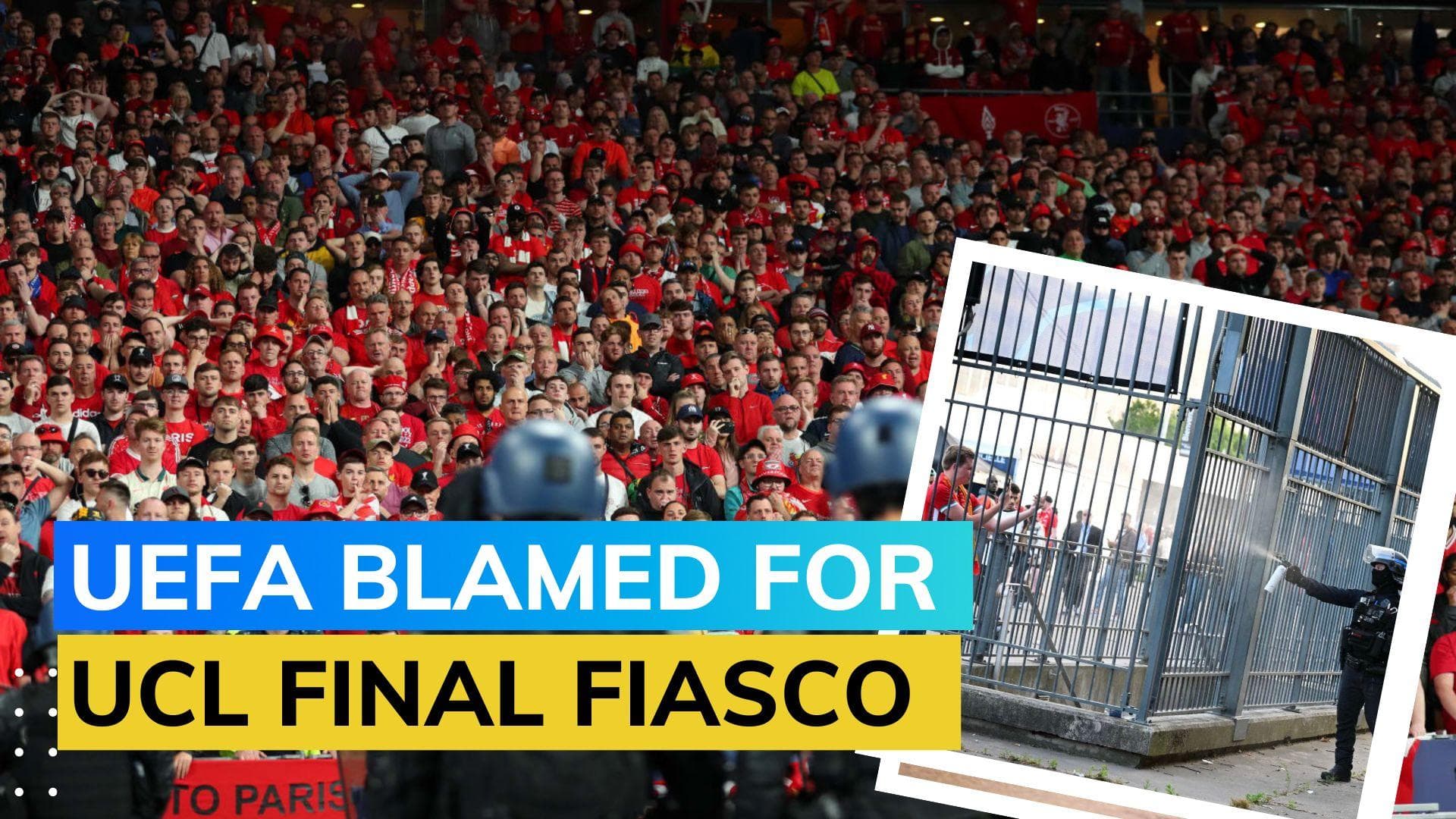 UEFA held responsible for fan chaos before 2022 UCL final