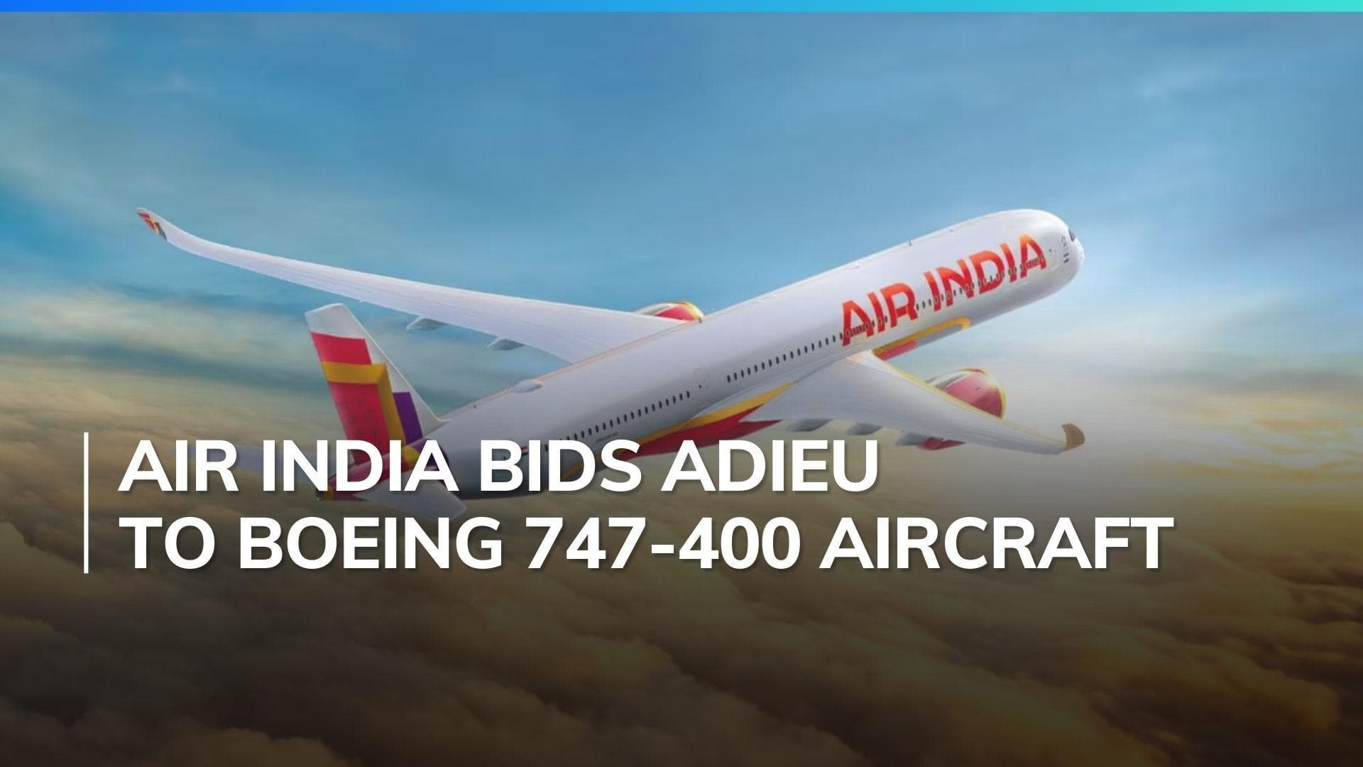 Air India sells its remaining Boeing 747-400 jumbo jetliners