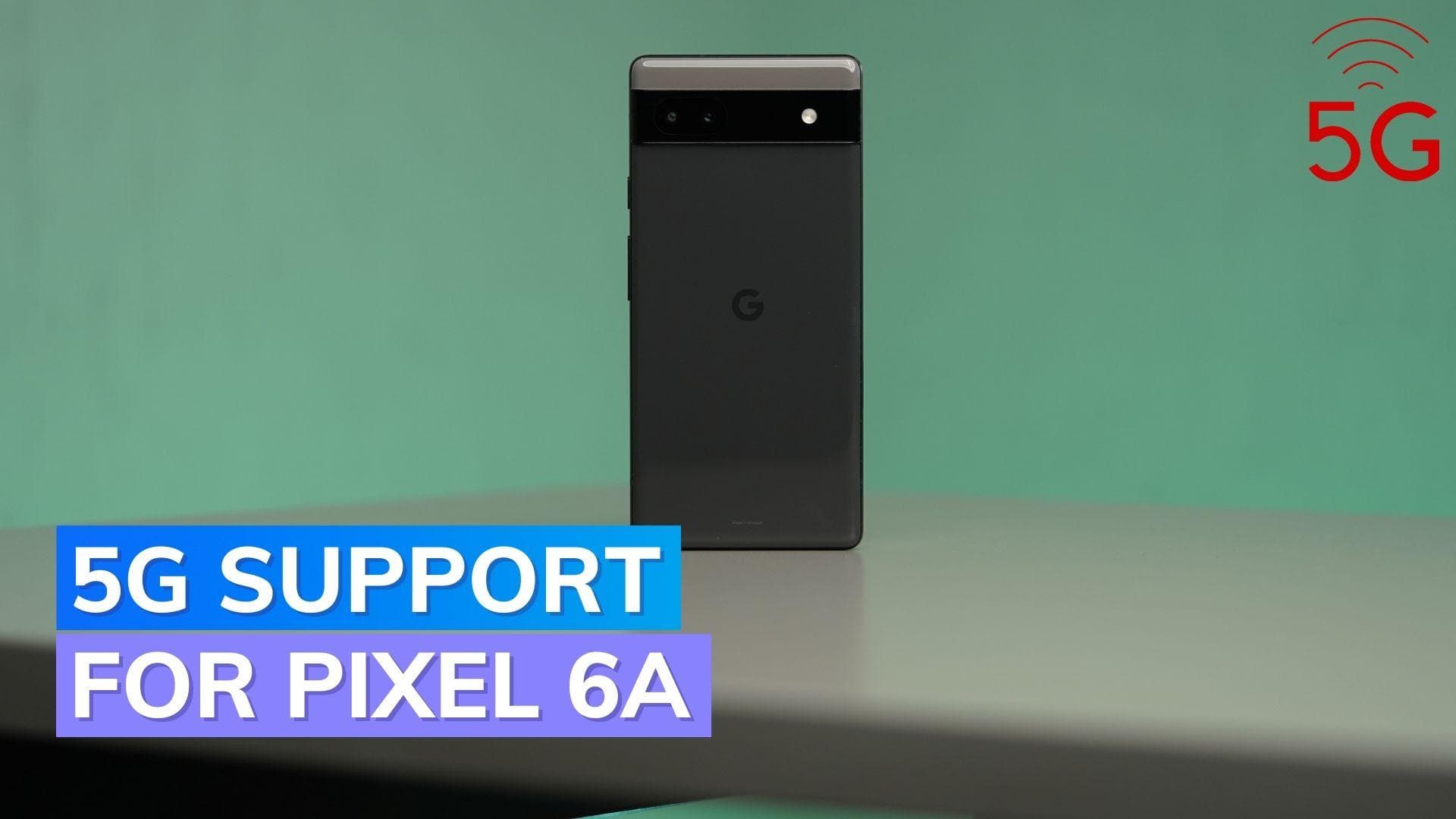 Pixel 6a finally gets 5G support in India
