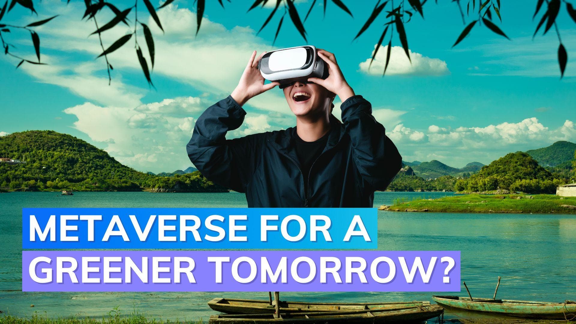 Metaverse can aid in tackling climate change and protecting the natural environment: Research