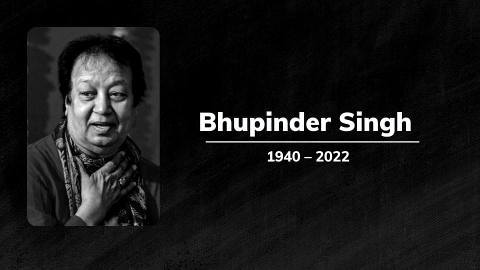  Renowned singer Bhupinder Singh dies aged 82