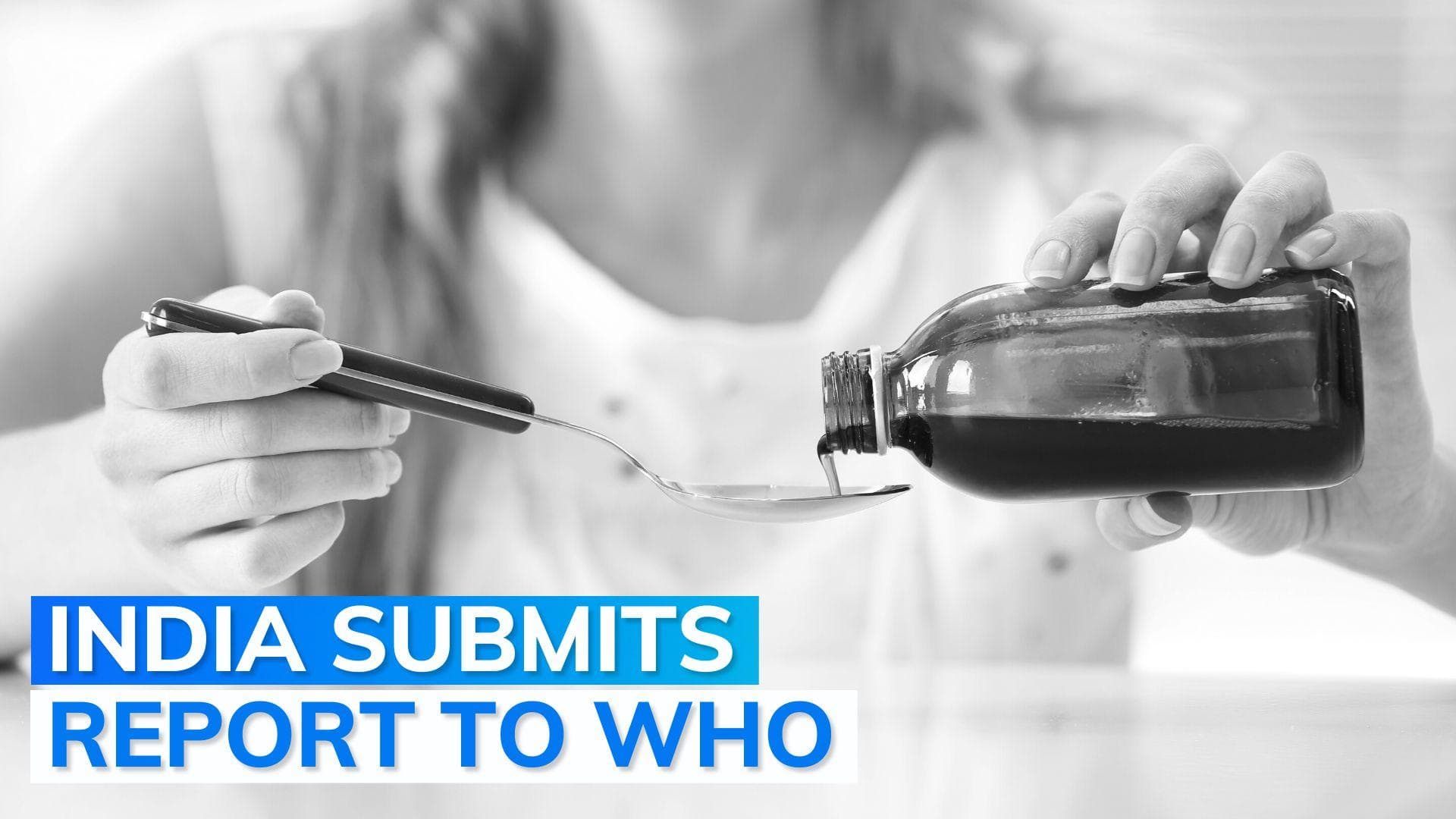 Cough syrup alert: India says information given by WHO inadequate