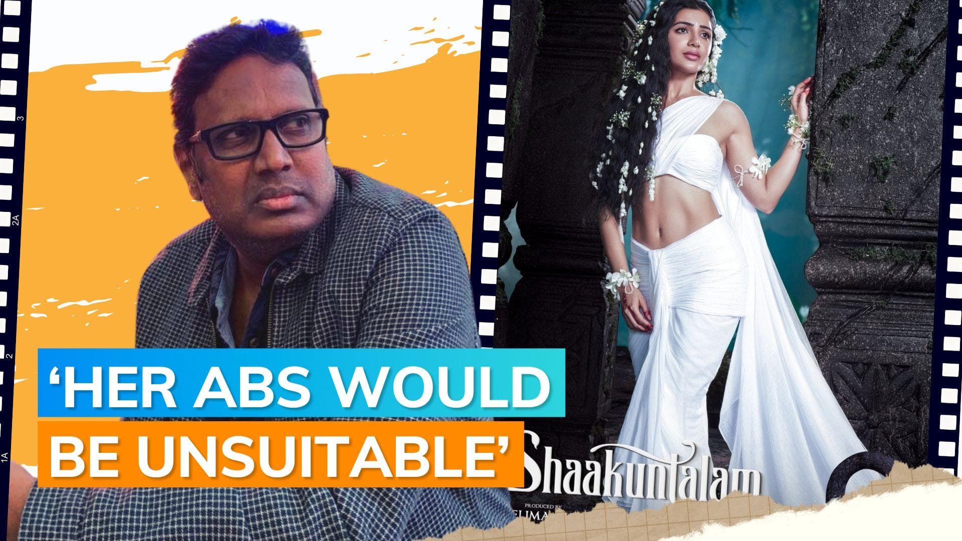 Samantha Ruth Prabhu had to lose her abs for 'Shaakuntalam', reveals director Gunasekhar