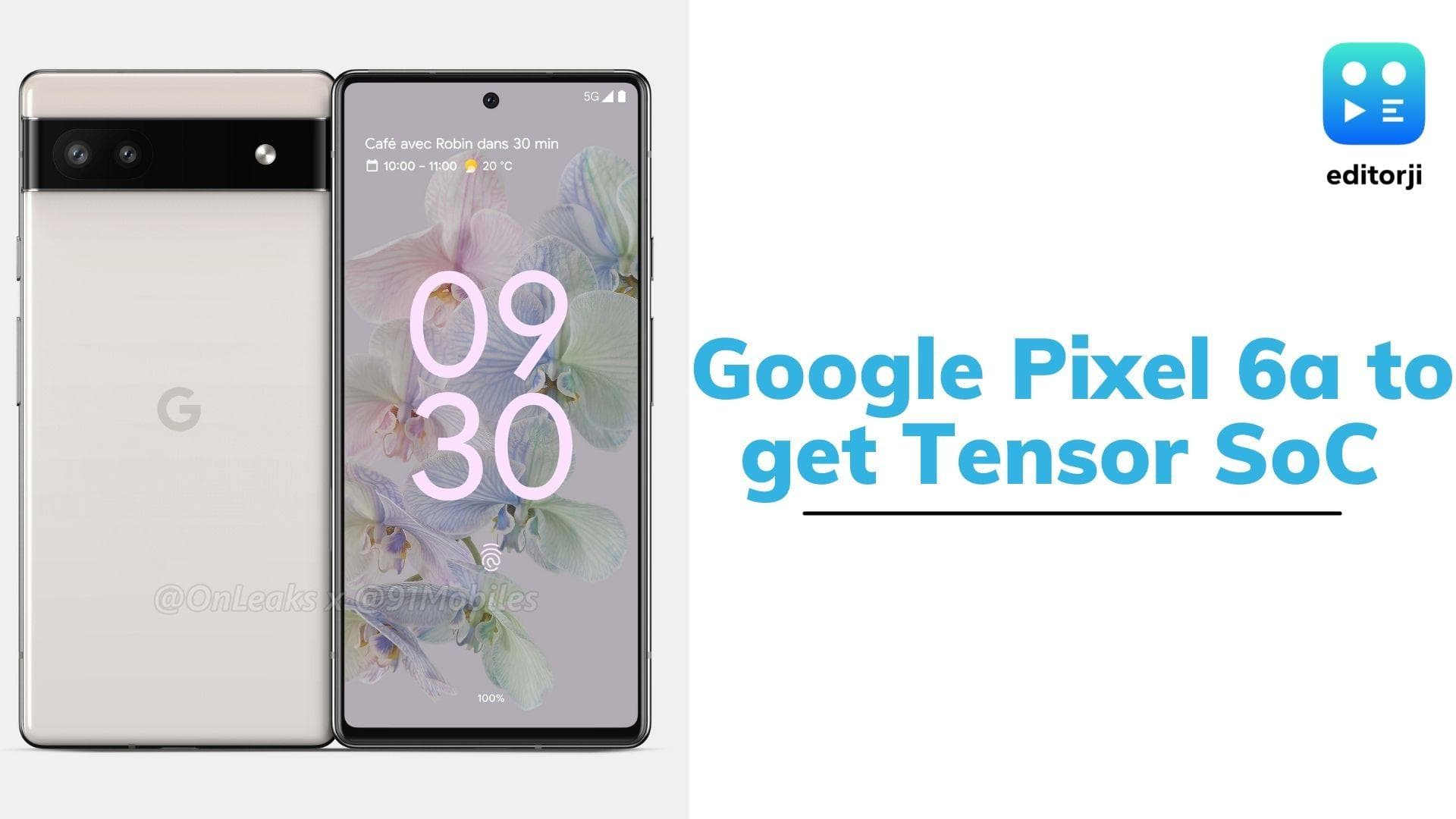 Google Pixel 6a specs leaked, could get Tensor SoC