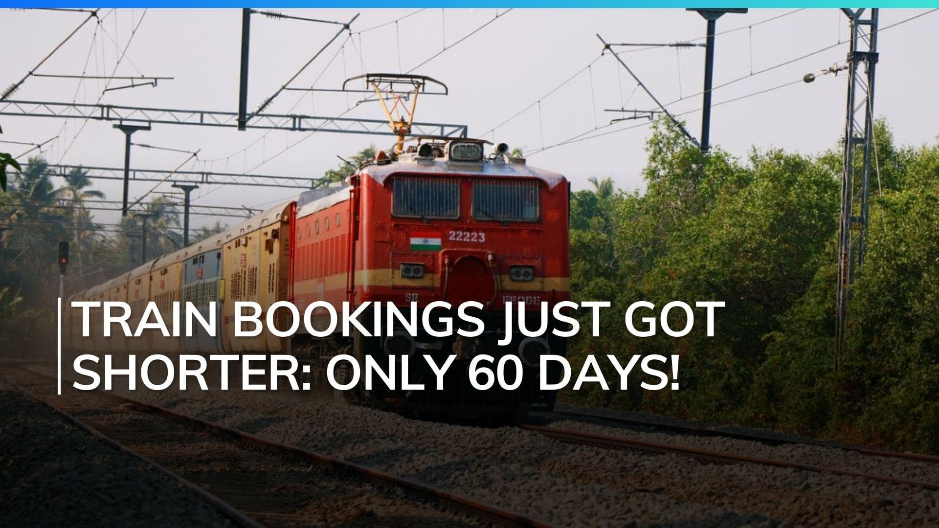 Indian Railways Cuts Booking Period to 60 Days – Major Change Starting November 2024!