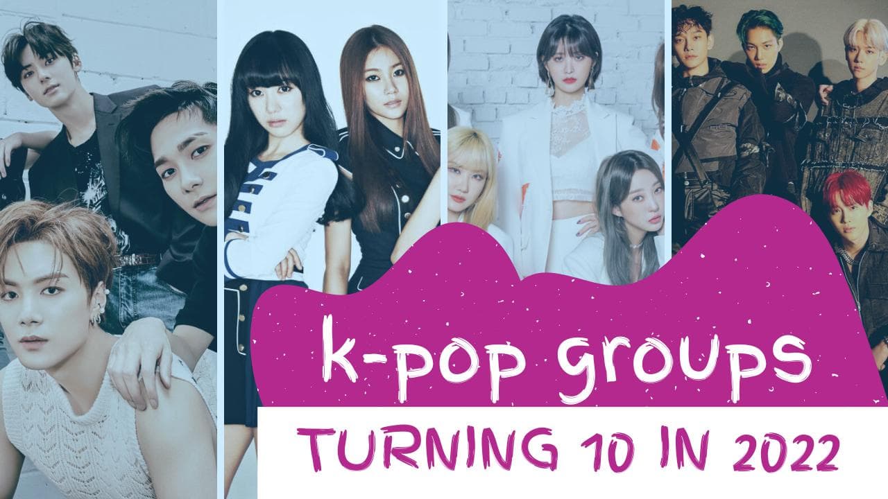 5 K-Pop groups that are turning 10 years old in 2022