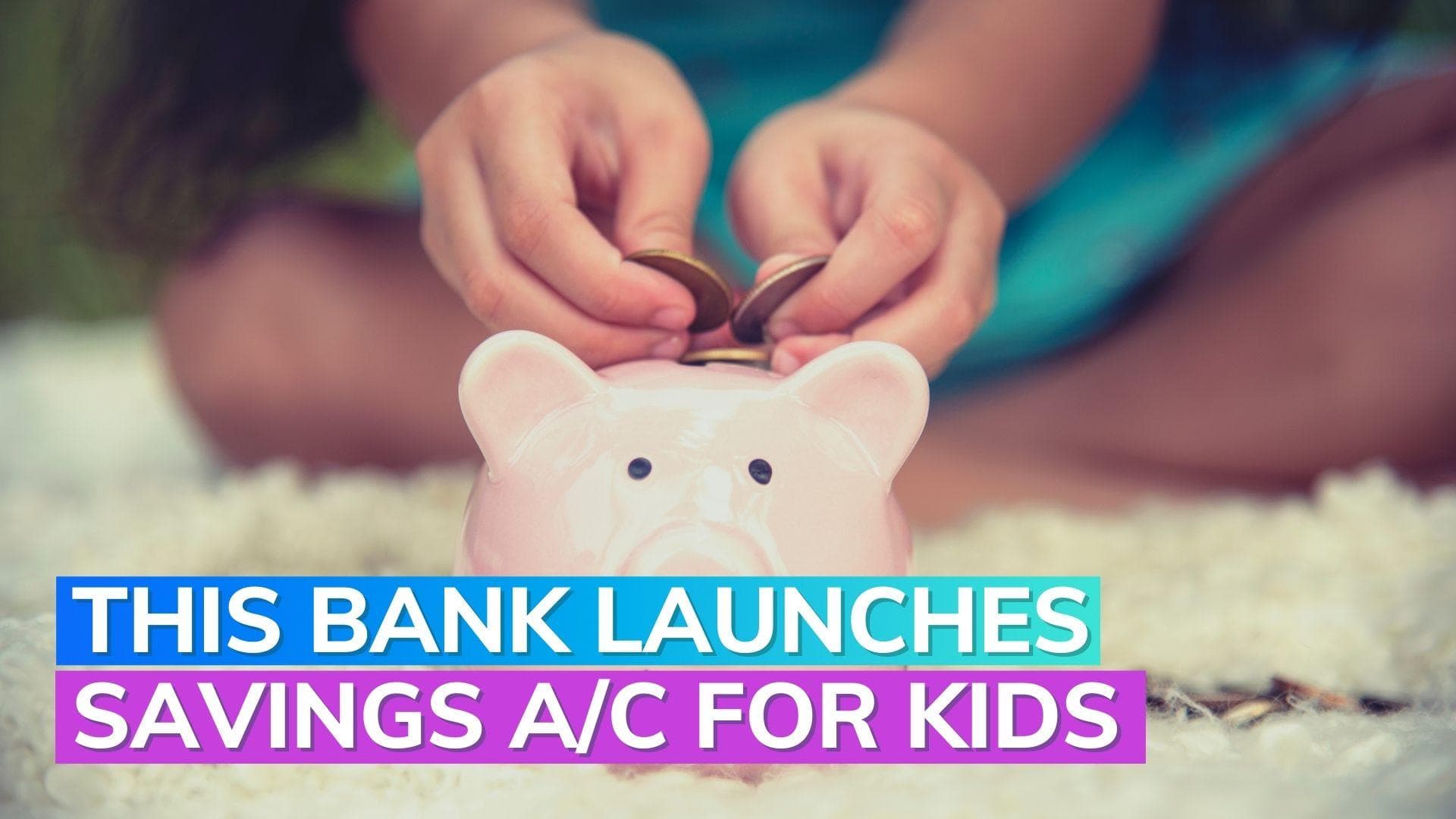 This bank is launching savings account for kids, ENJOI!