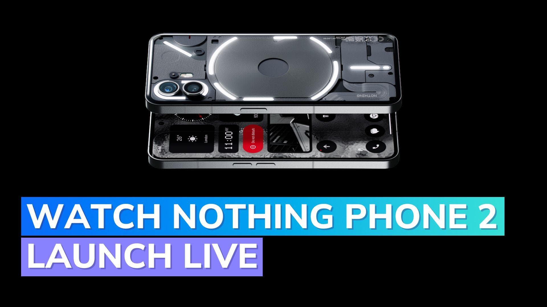 How to watch Nothing Phone (2) India launch event: Check details, India price & specifications
