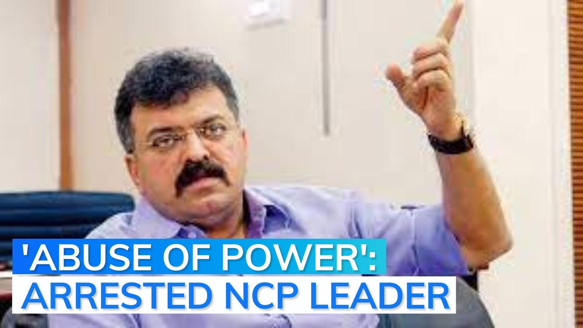 NCP leader arrested days after forcibly shutting down a movie screening